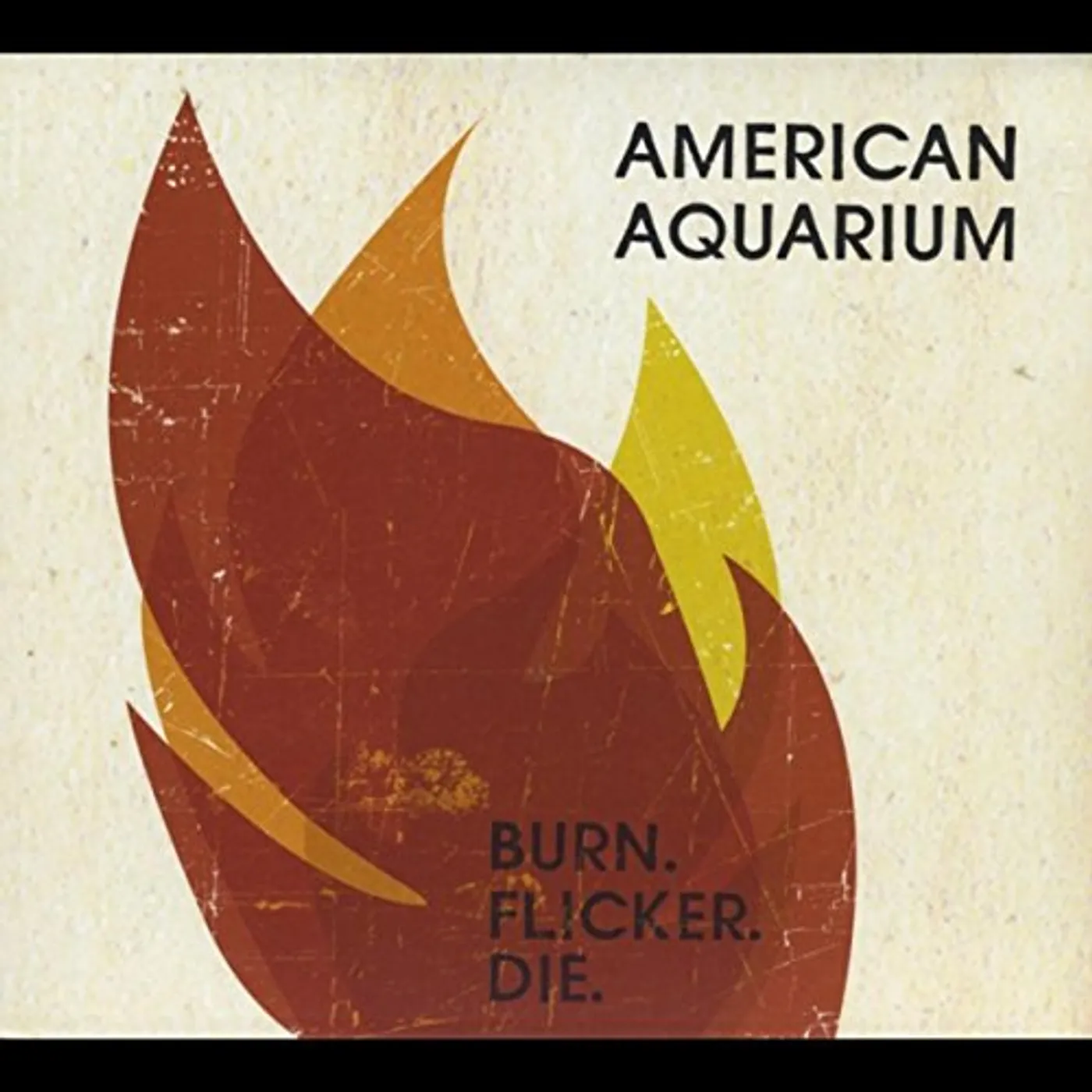 American Aquarium BURN. FLICKER. DIE CD