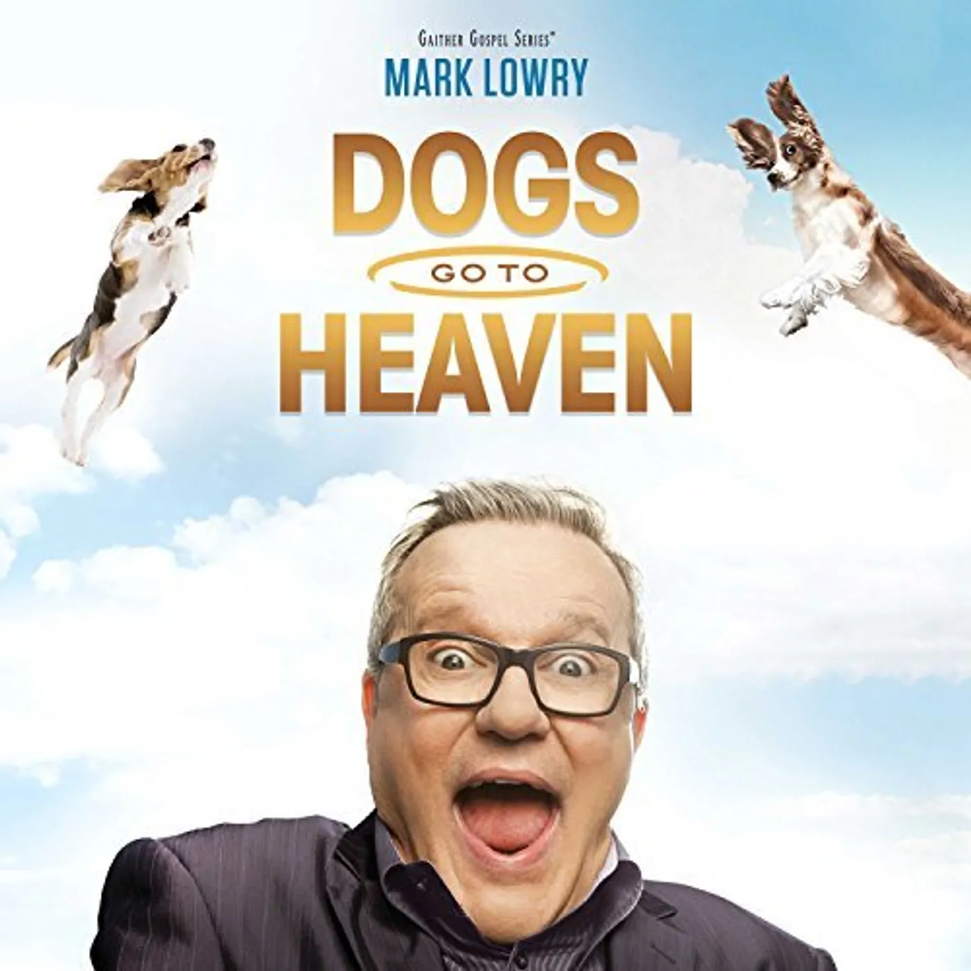 Mark Lowry DOGS GO TO HEAVEN CD