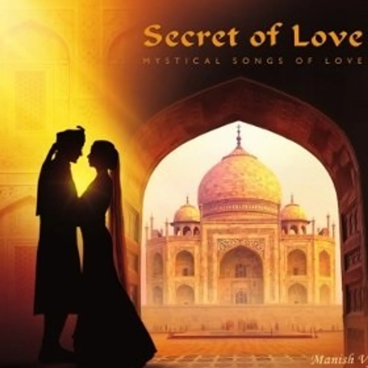 Manish Vyas SECRET OF LOVE: MYSTICAL SONGS OF LOVE CD