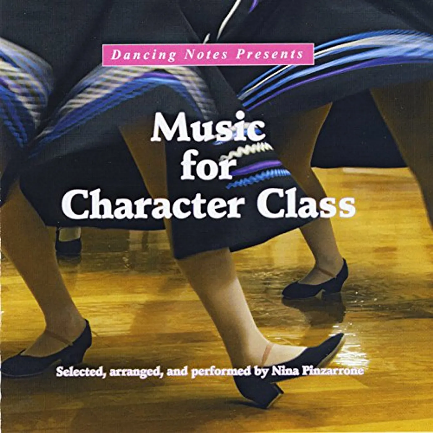 Nina Pinzarrone MUSIC FOR CHARACTER CLASS CD