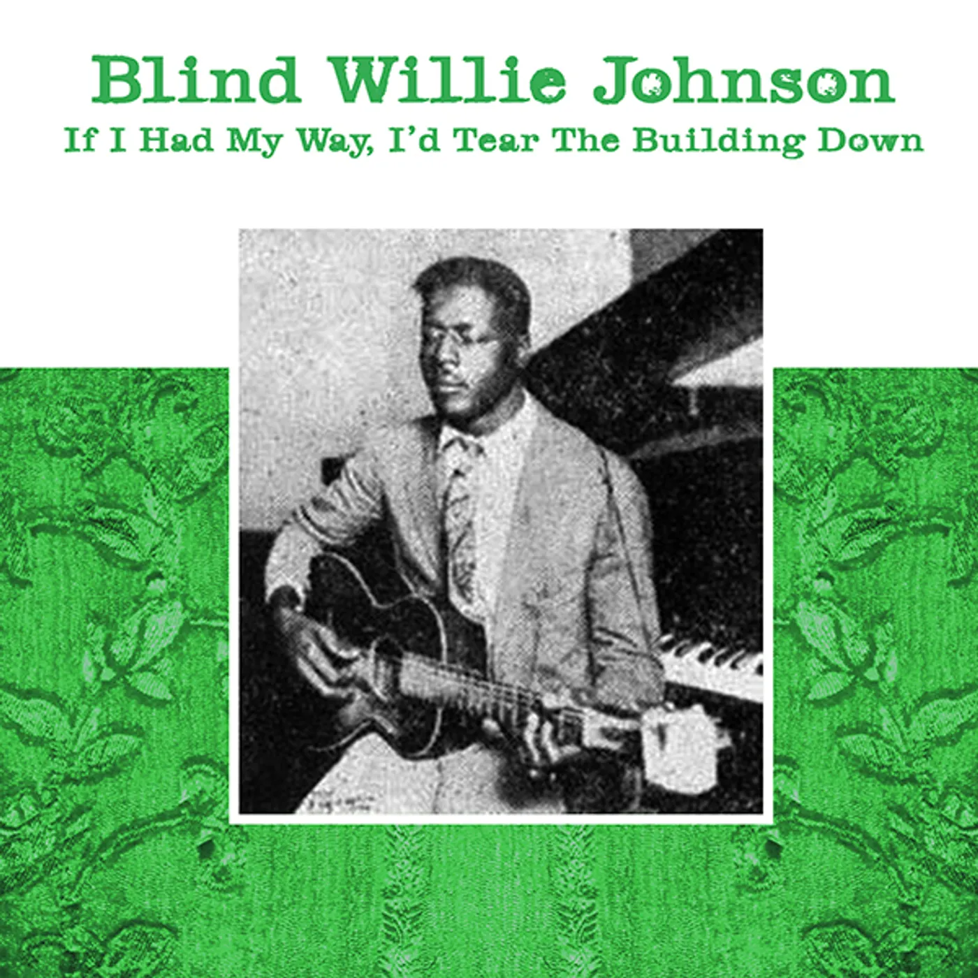Blind Willie Johnson IF I HAD MY WAY - I'D TEAR THE BUILDING DOWN Vinyl Record