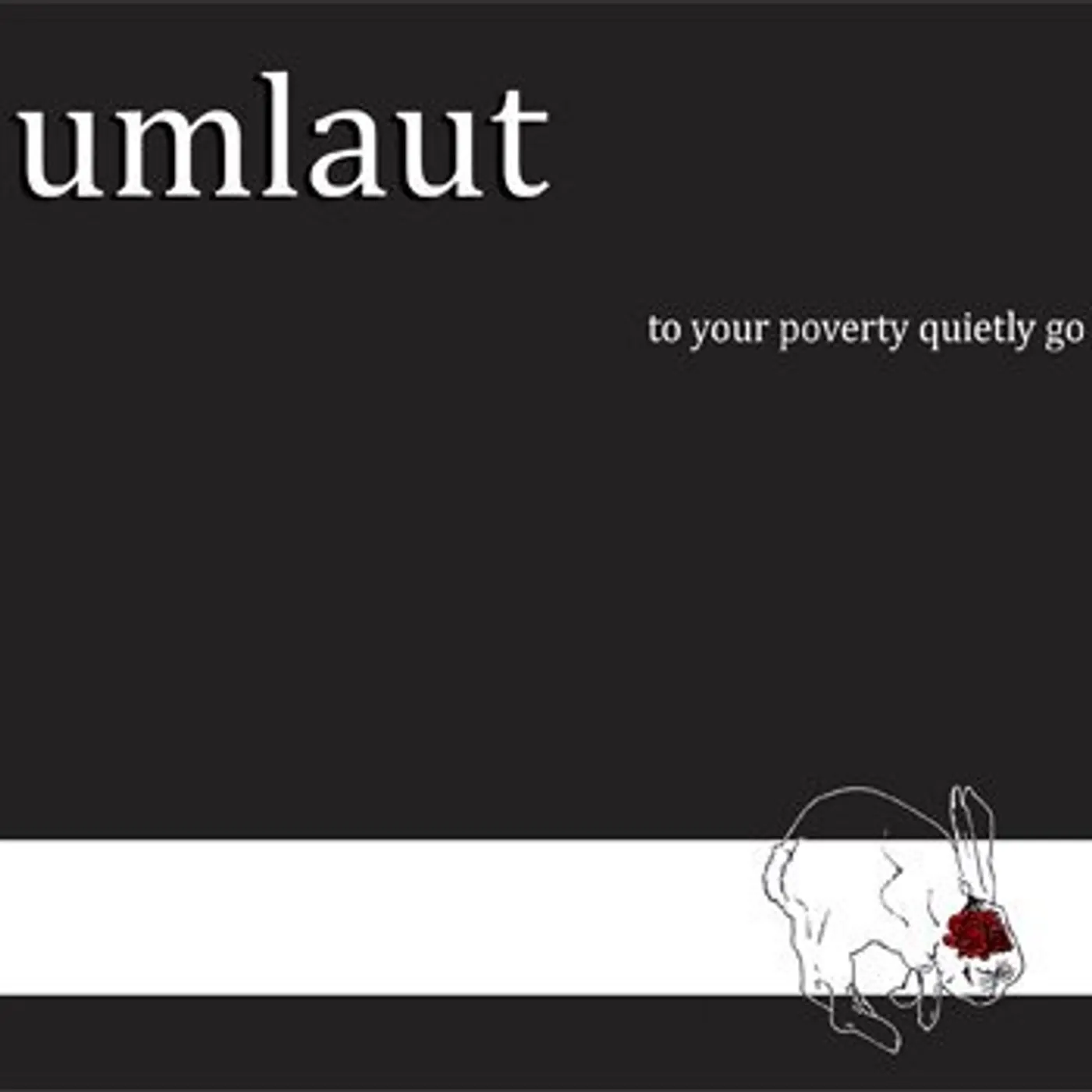 Umlaut TO YOUR POVERTY QUIETLY GO CD
