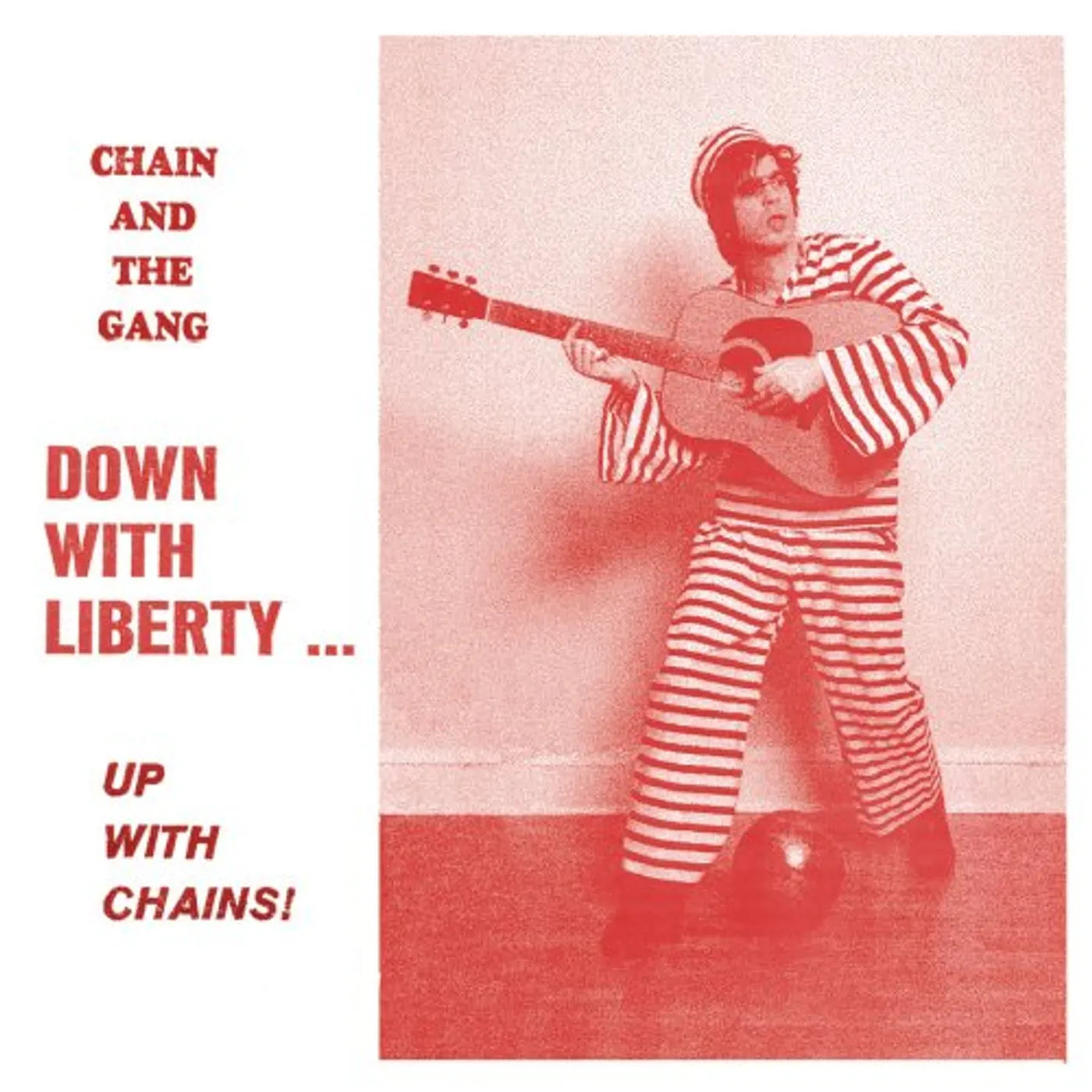 Chain and The Gang DOWN WITH LIBERTY: UP WITH CHAINS Vinyl Record