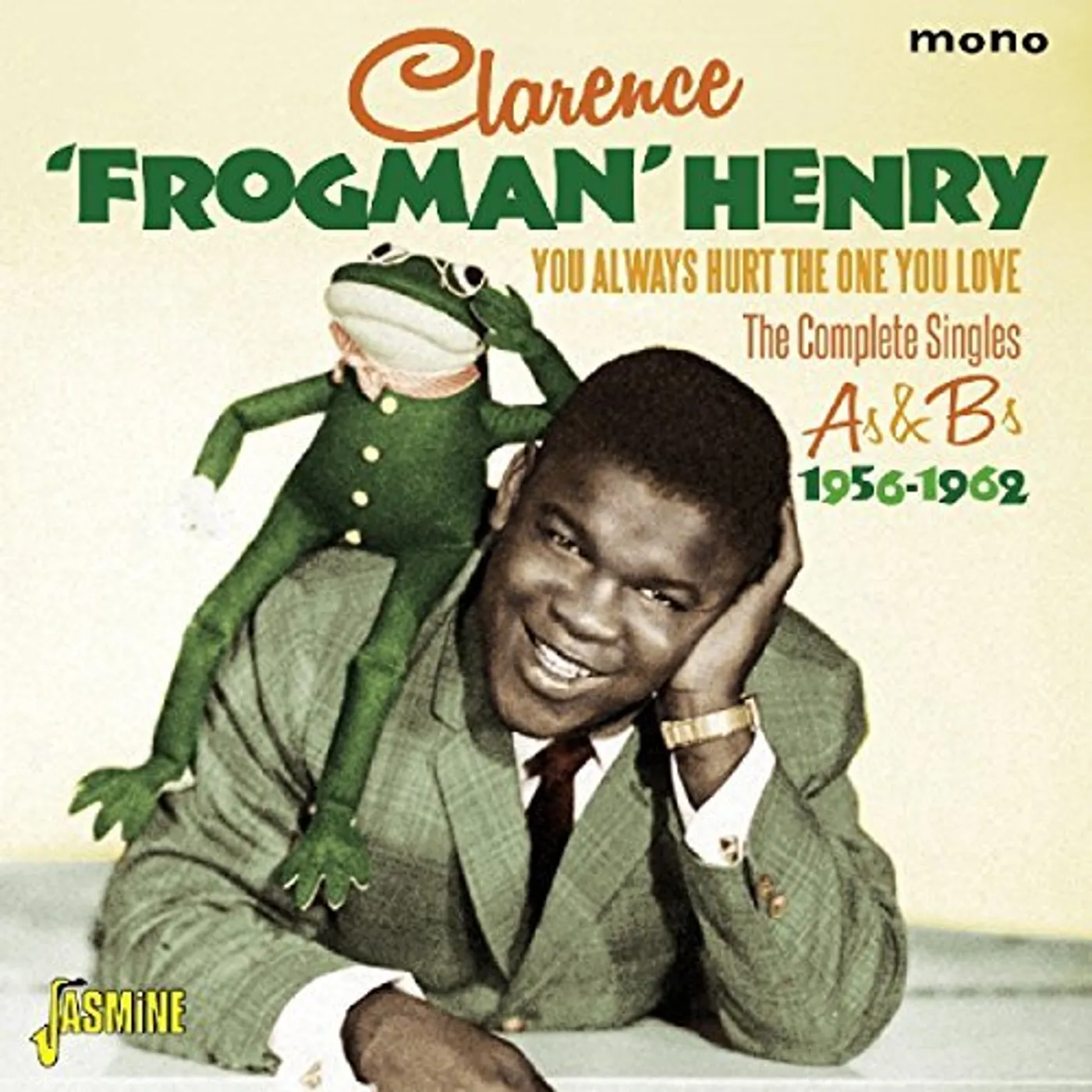 Clarence "Frogman" Henry YOU ALWAYS HURT THE ONE YOU LOVE: COMPLETE SINGLES CD