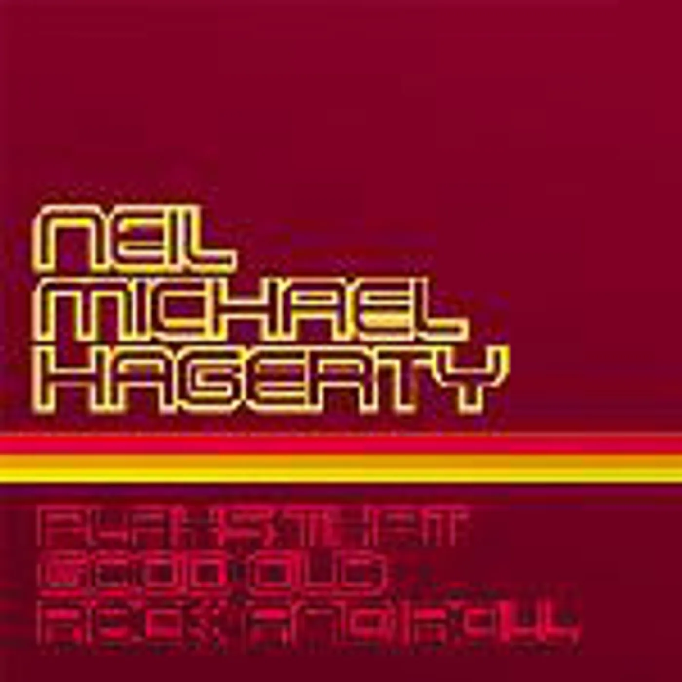 Neil Michael Hagerty Plays That Good Old Rock And Roll Vinyl Record