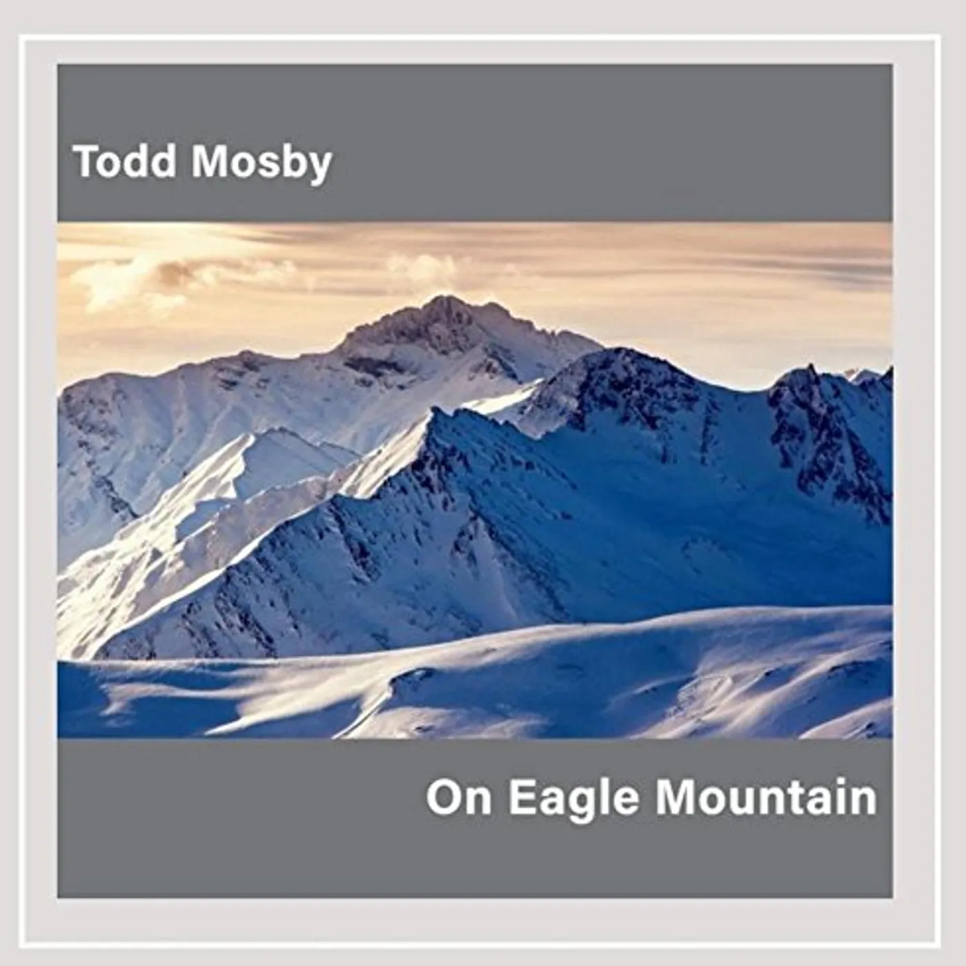 Todd Mosby ON EAGLE MOUNTAIN CD