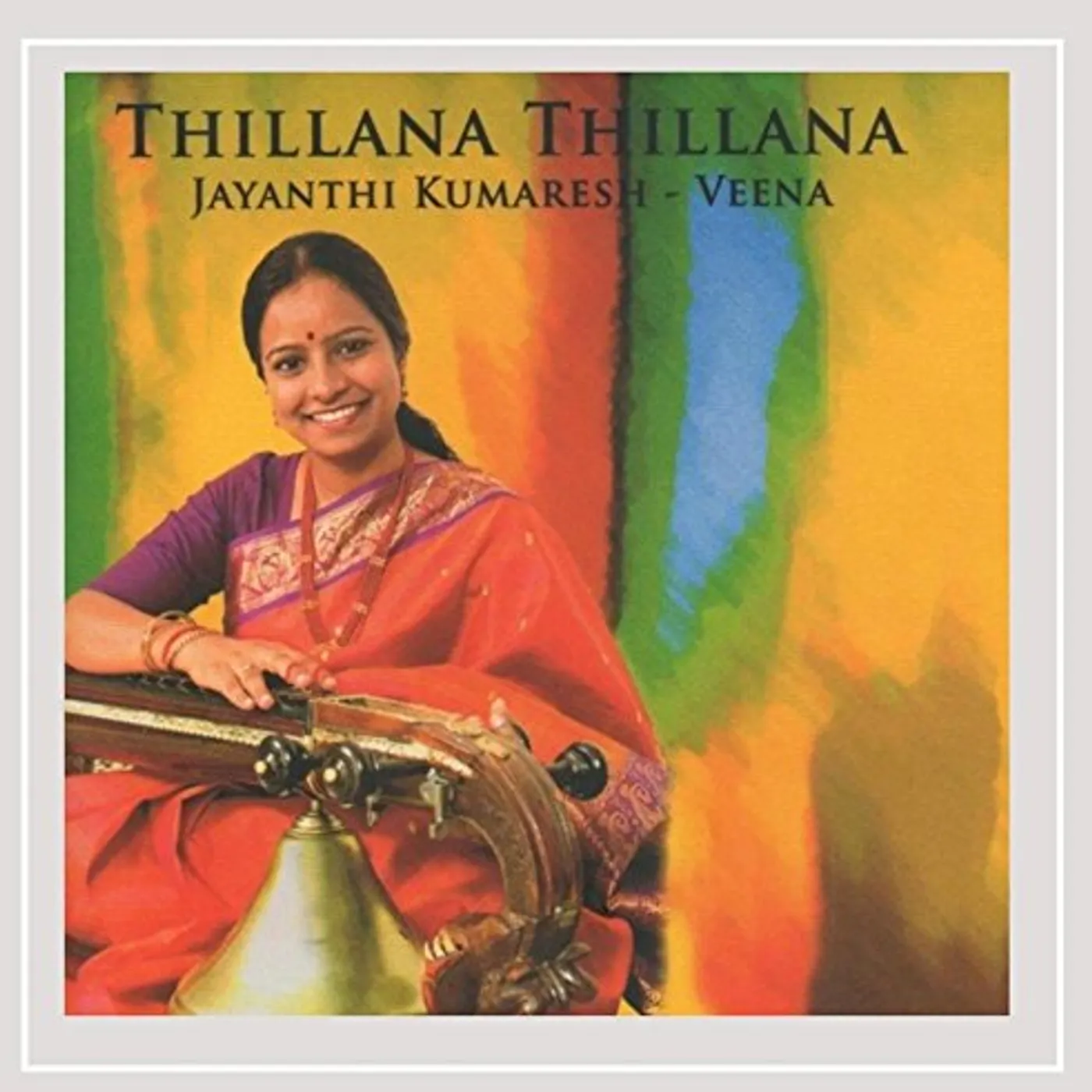Jayanthi Kumaresh THILLANA THILLANA CD