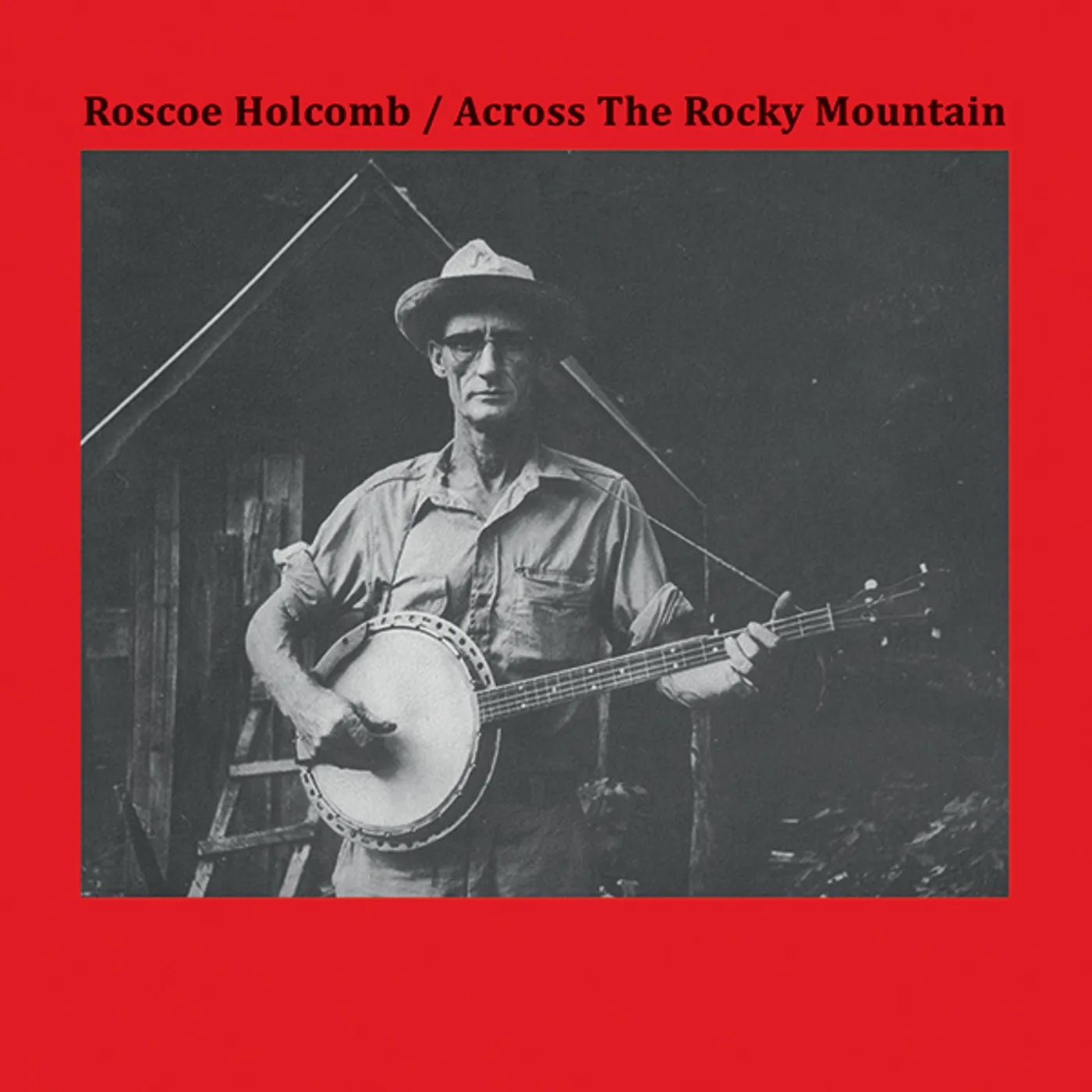 Roscoe Holcomb ACROSS THE ROCKY MOUNTAIN Vinyl Record