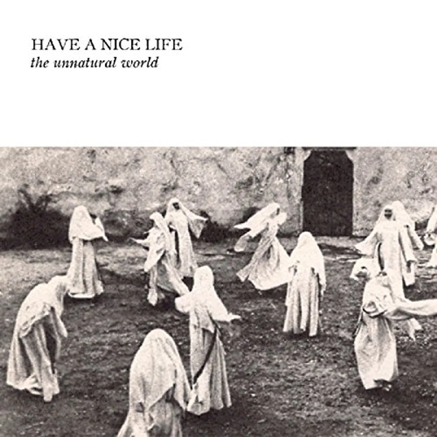 Have A Nice Life UNNATURAL WORLD CD