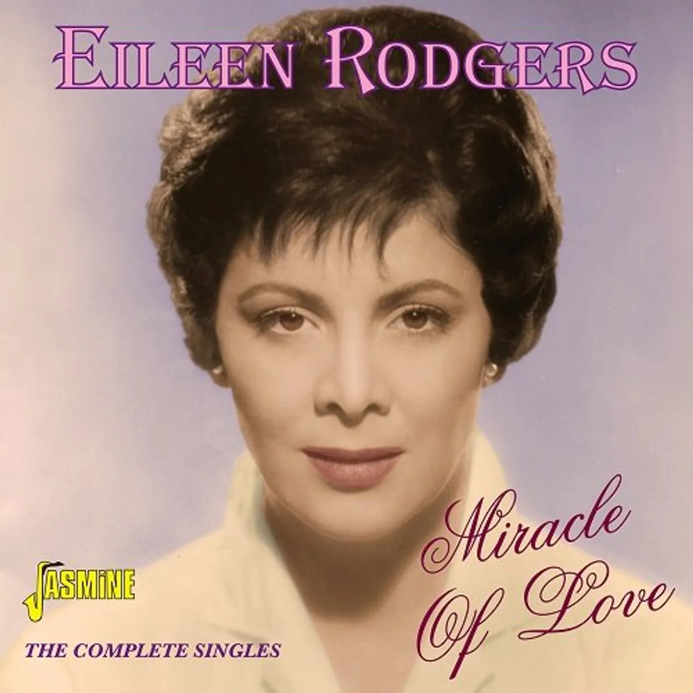 Eileen Rodgers MIRACLE OF LOVE: COMPLETE SINGLES CD