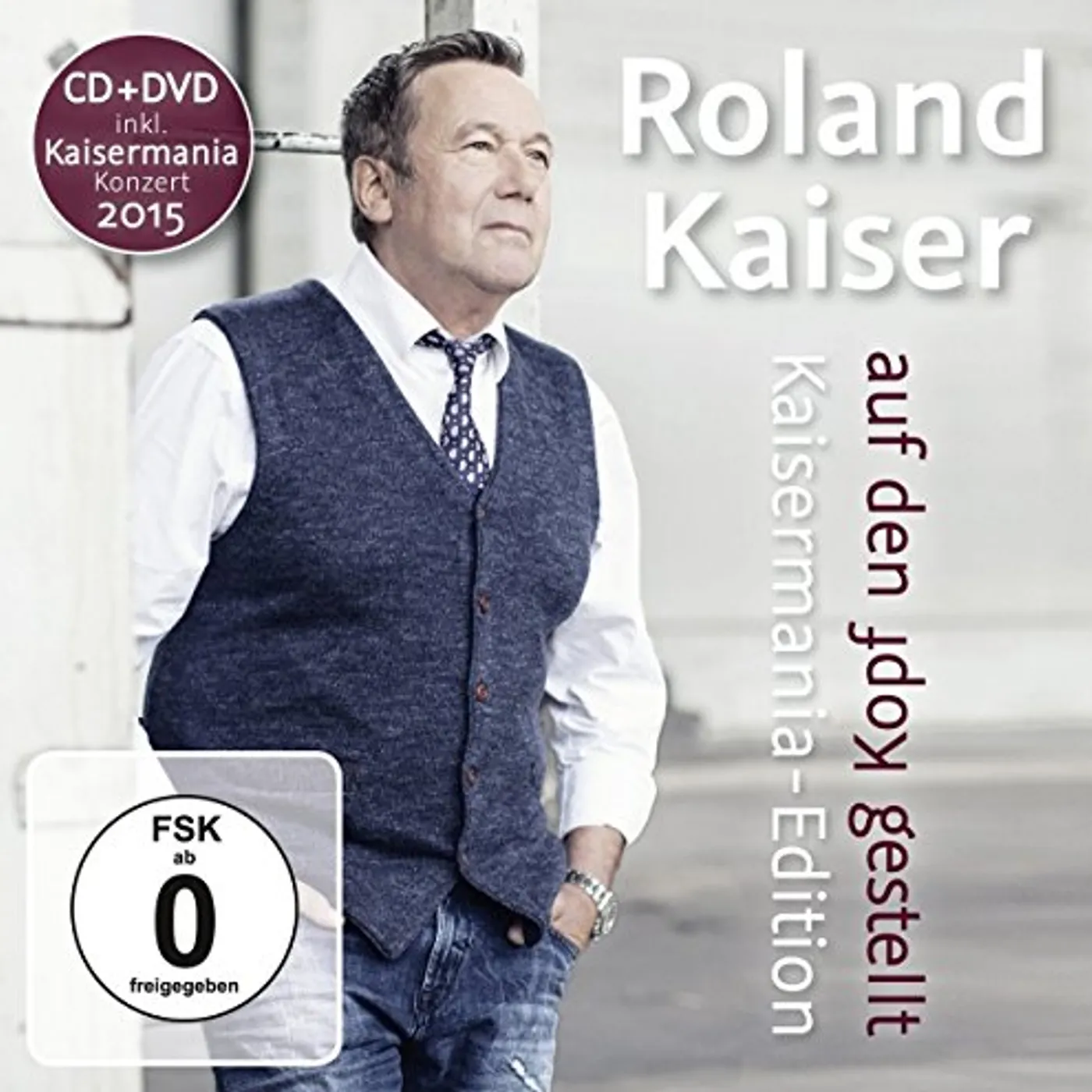 Roland Kaiser AUF DEN KOPF GESTELLT: DIE KAISERMANIA CD