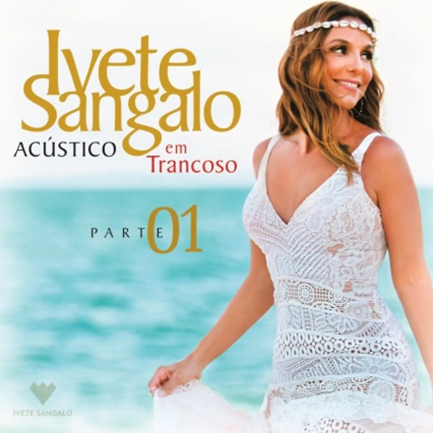Ivete Sangalo ACUSTICO EM TRANCOSO - PART 1 CD