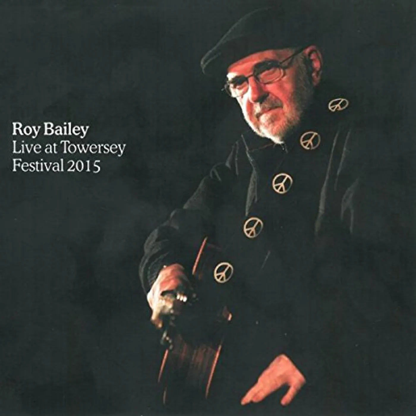 Roy Bailey LIVE AT TOWERSEY FESTIVAL 2015 CD