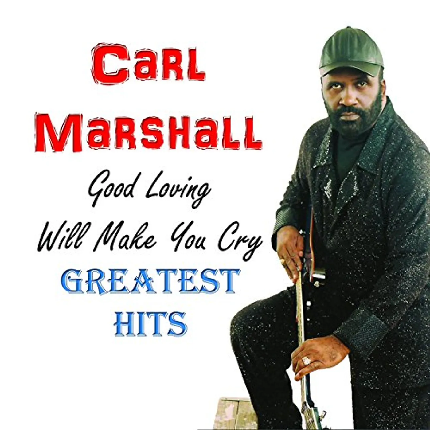 Carl Marshall GOOD LOVING WILL MAKE YOU CRY GH CD