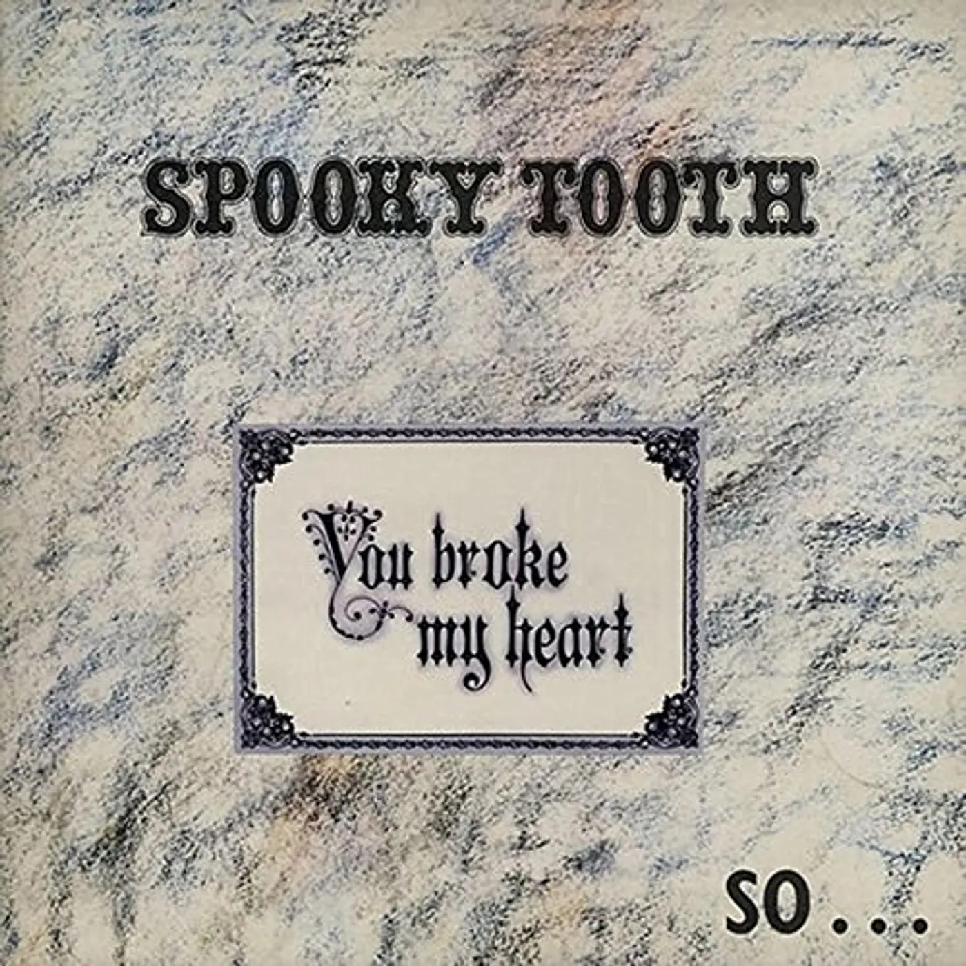 Spooky Tooth YOU BROKE MY HEART SO I BUSTED YOUR JAW CD