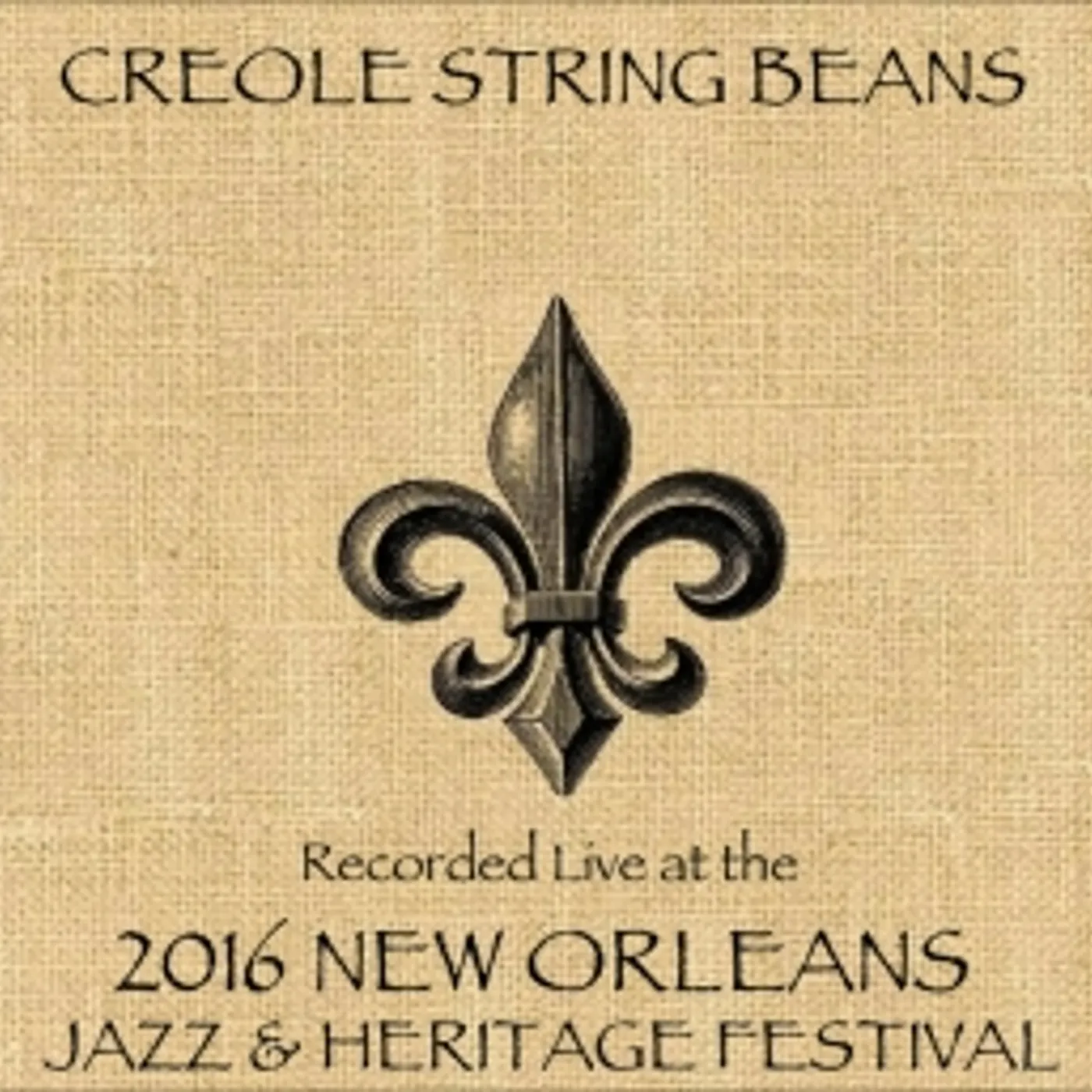 Creole String Beans LIVE AT JAZZFEST 2016 CD