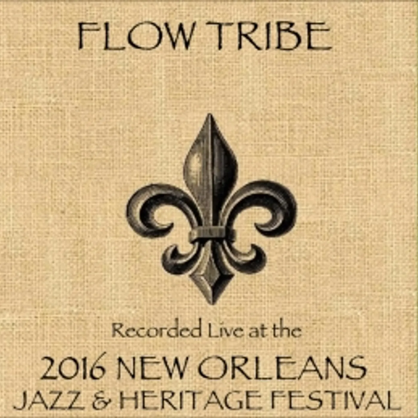Flow Tribe LIVE AT JAZZFEST 2016 CD