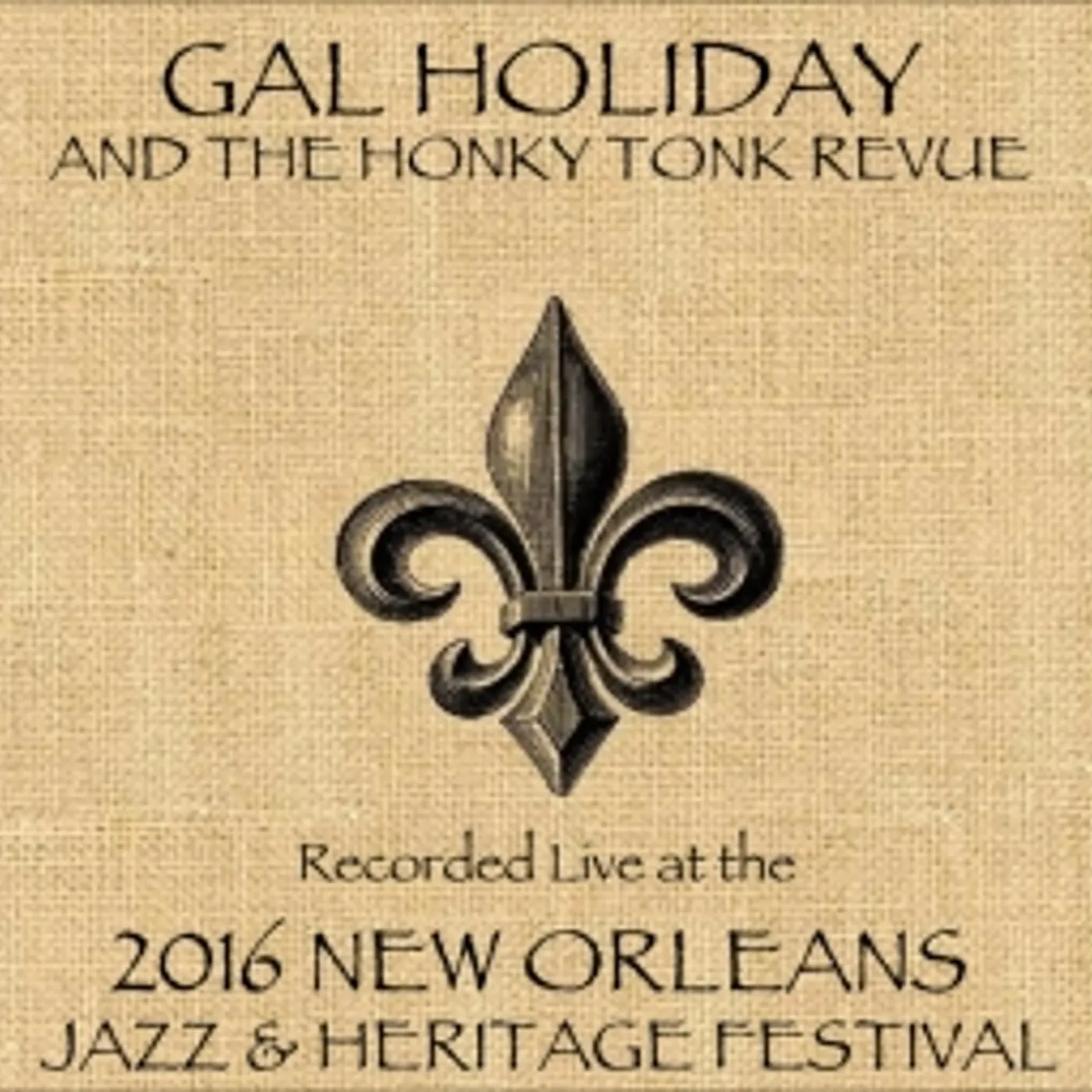 Gal Holiday And The Honky Tonk Revue LIVE AT JAZZFEST 2016 CD