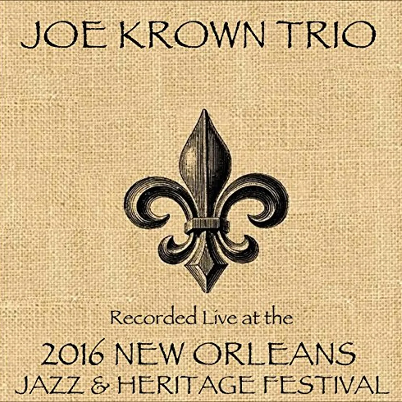 Joe Krown Trio LIVE AT JAZZFEST 2016 CD