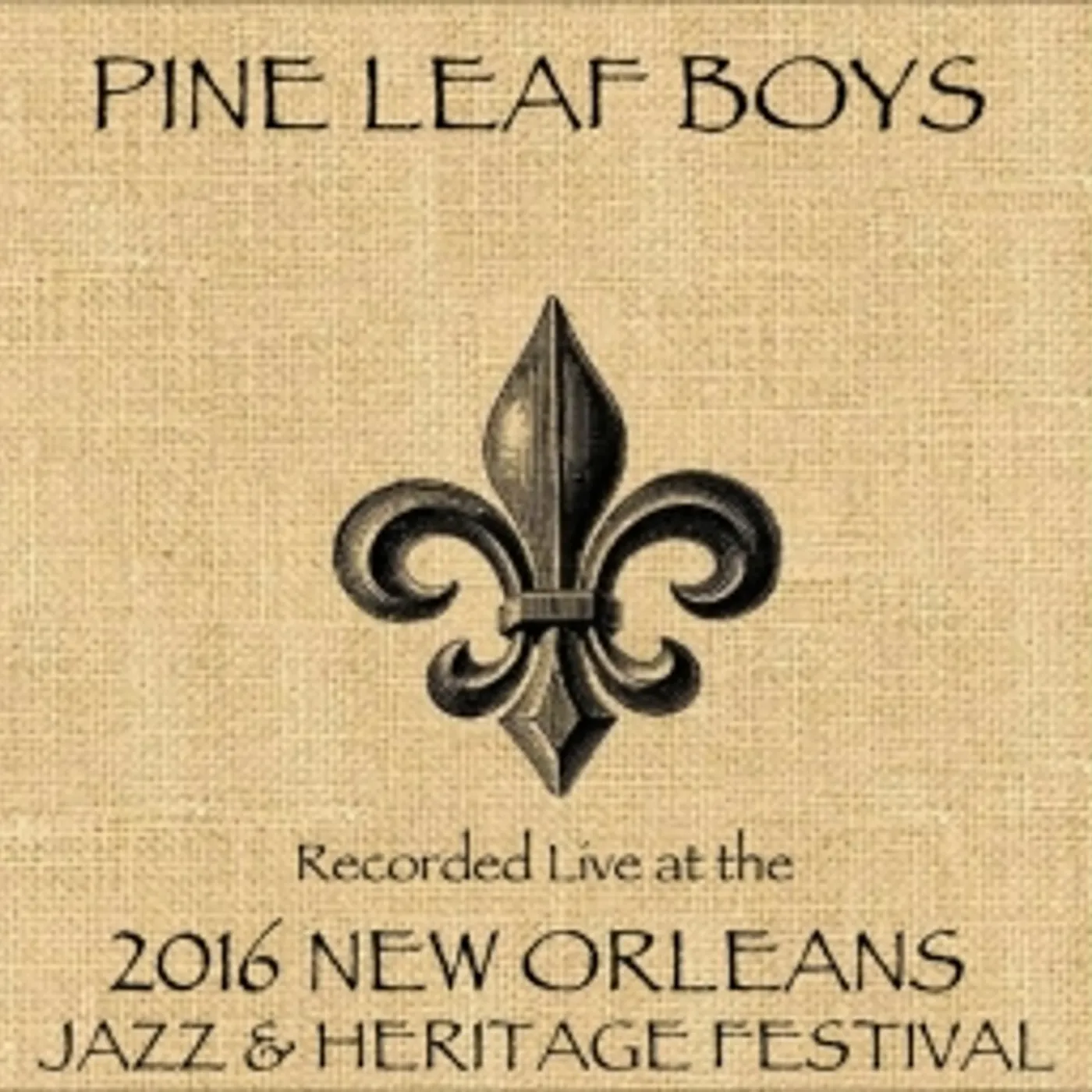 Pine Leaf Boys LIVE AT JAZZFEST 2016 CD