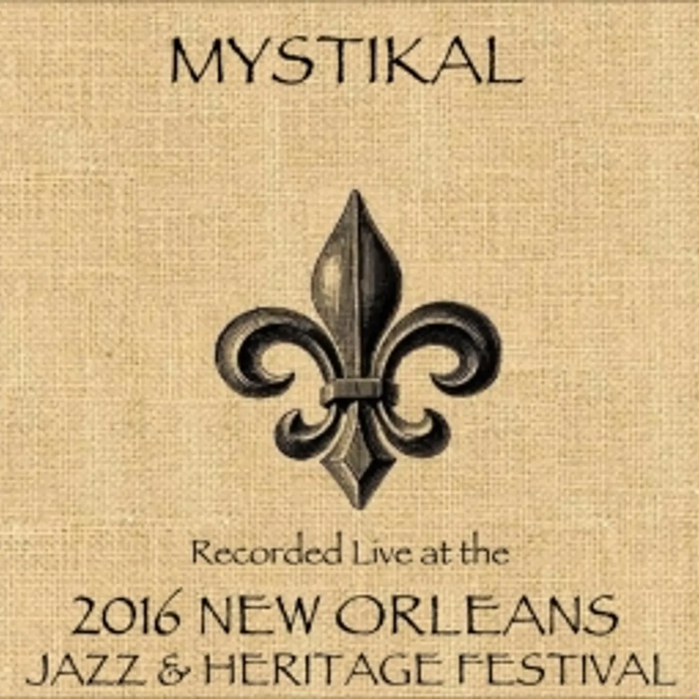 Mystikal LIVE AT JAZZFEST 2016 CD