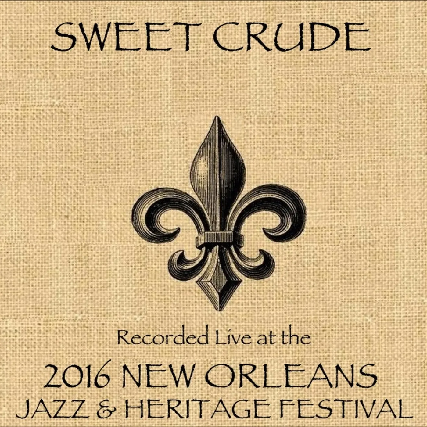 Sweet Crude LIVE AT JAZZFEST 2016 CD