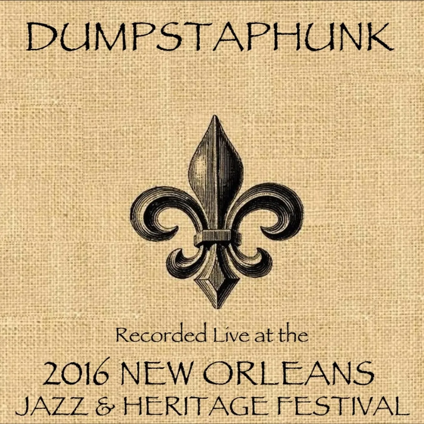 Dumpstaphunk LIVE AT JAZZFEST 2016 CD