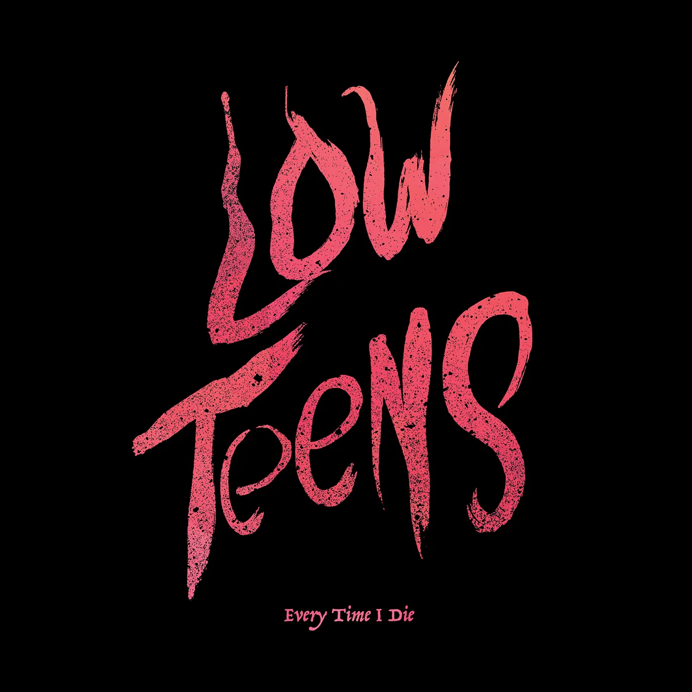 Every Time I Die LOW TEENS CD
