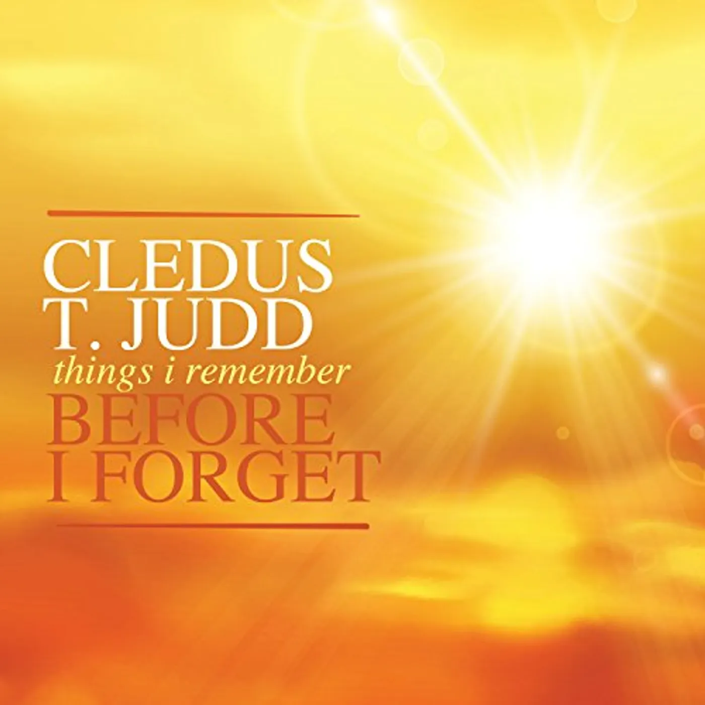 Cledus T. Judd THINGS I REMEMBER BEFORE I FORGET CD