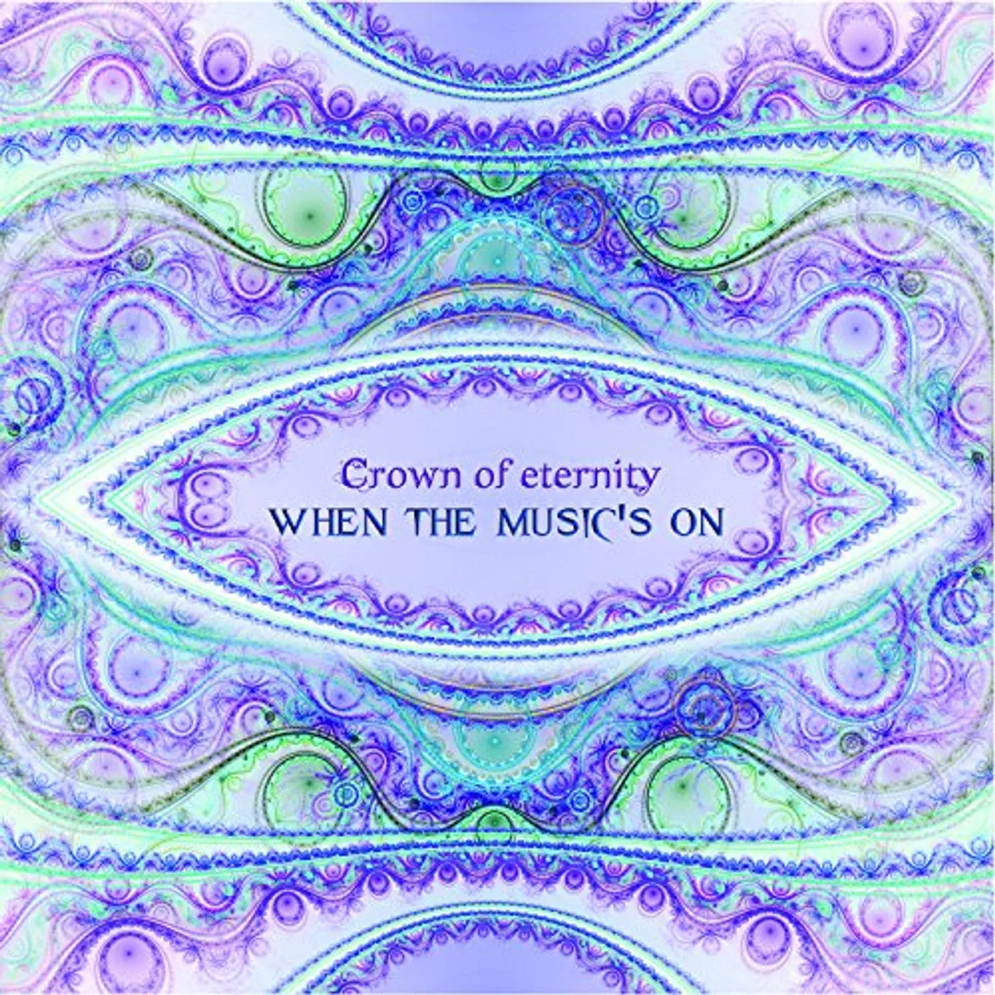 Crown of Eternity WHEN THE MUSIC'S ON CD