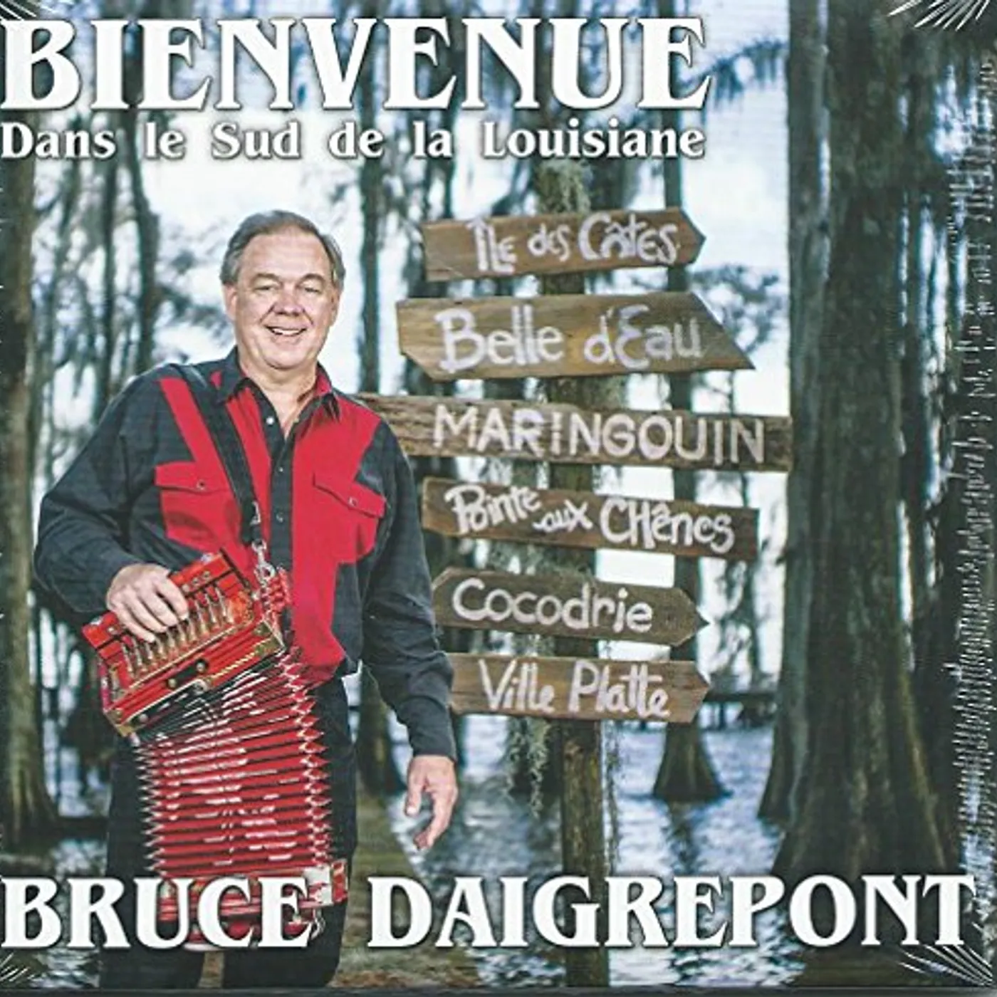 Bruce Daigrepont BIENVENUE DANS LE SUD DE LA LOUISIANE CD