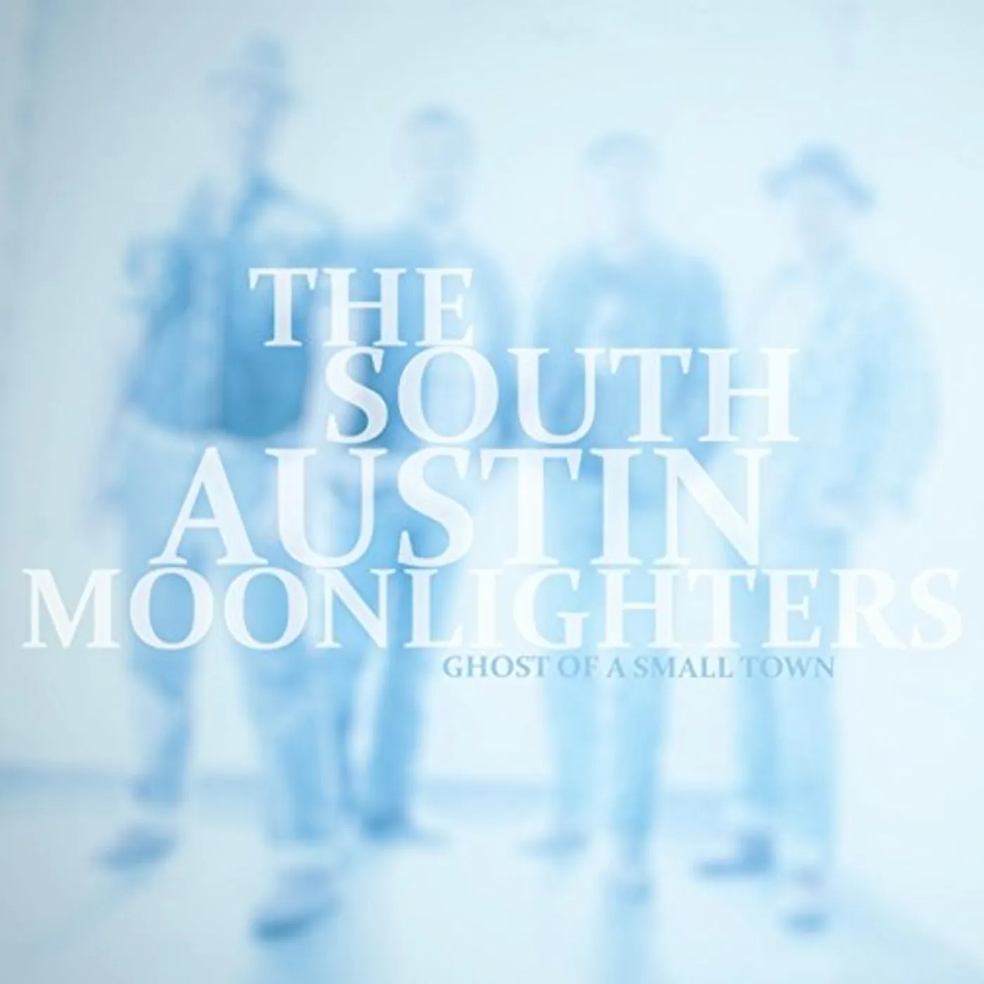 The South Austin Moonlighters GHOST OF A SMALL TOWN CD