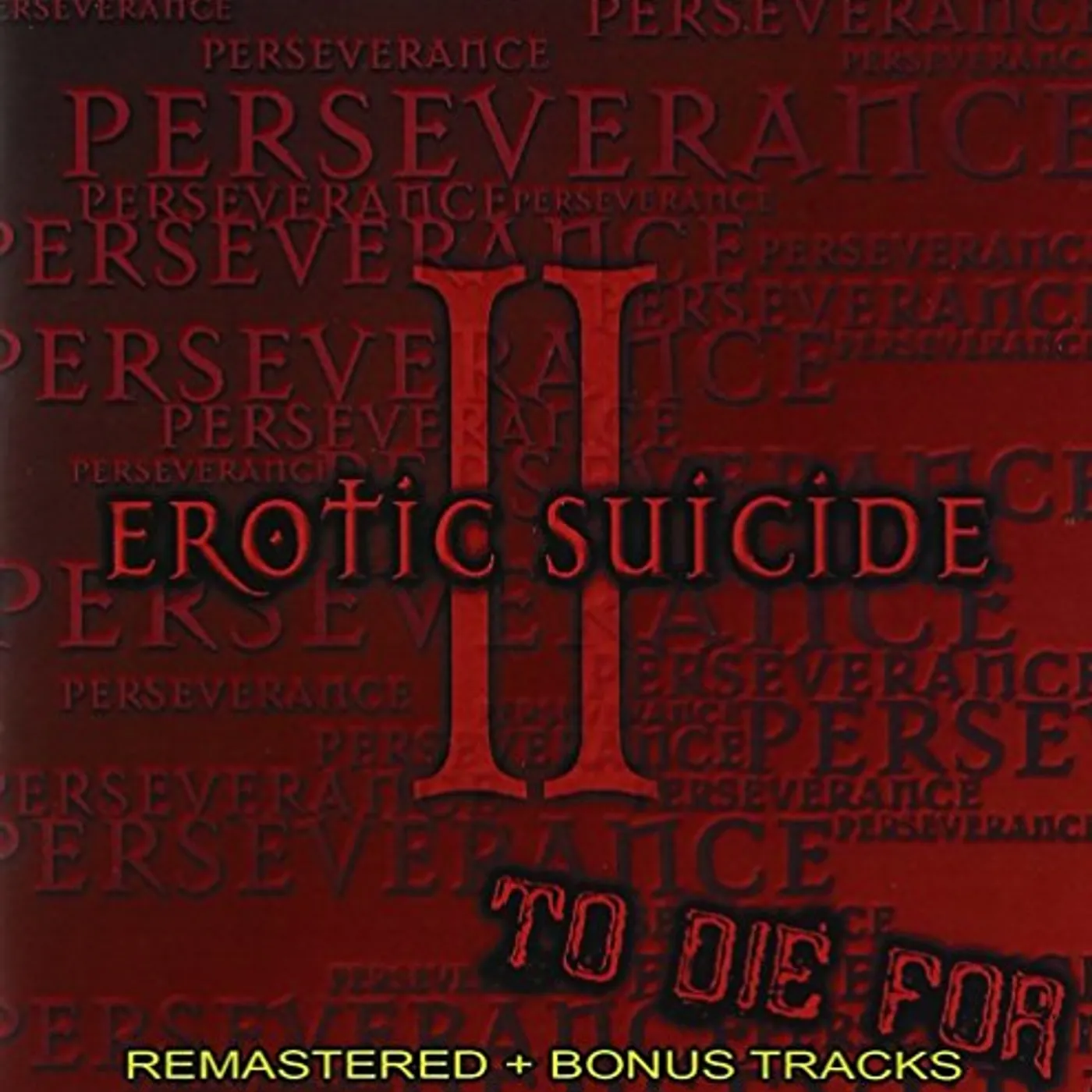Erotic Suicide PERSEVERANCE: TO DIE FOR 2 CD