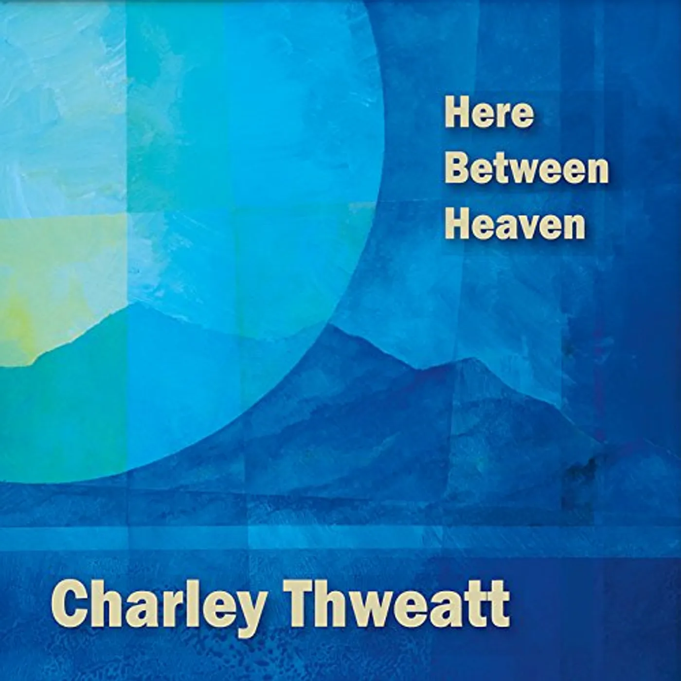 Charley Thweatt HERE BETWEEN HEAVEN CD
