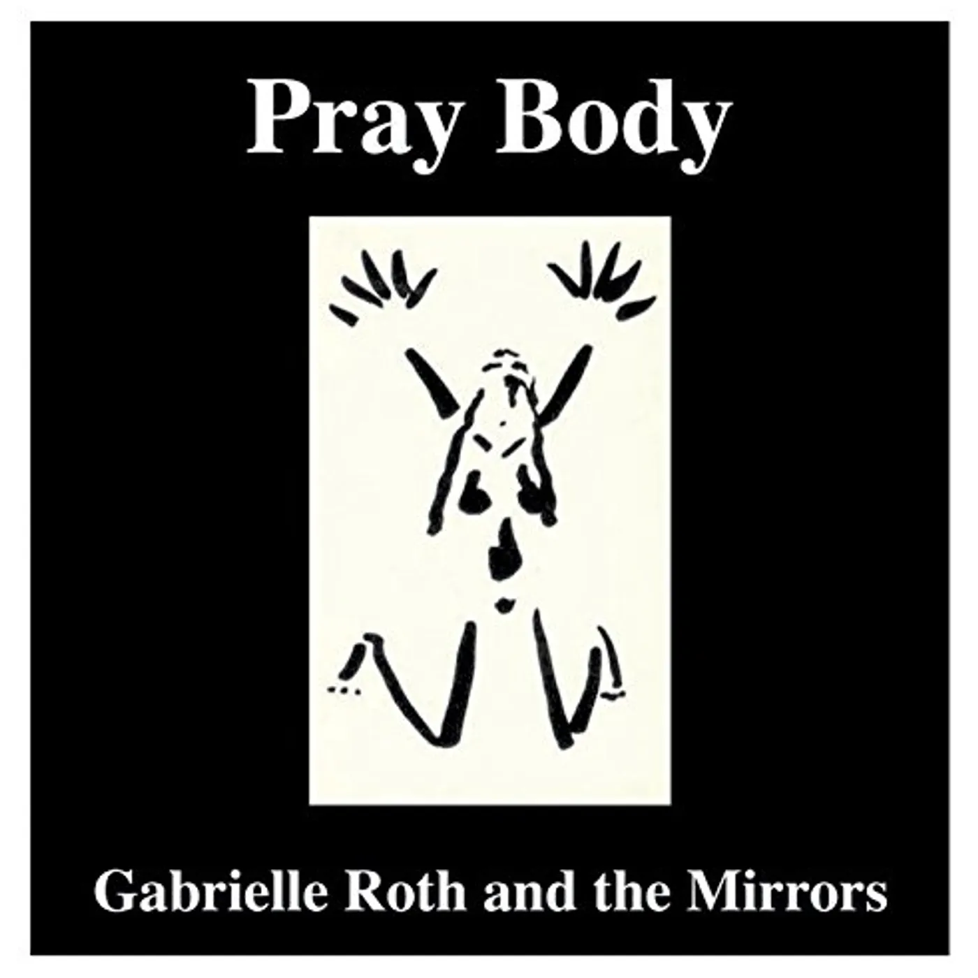 Gabrielle Roth & The Mirrors PRAY BODY CD