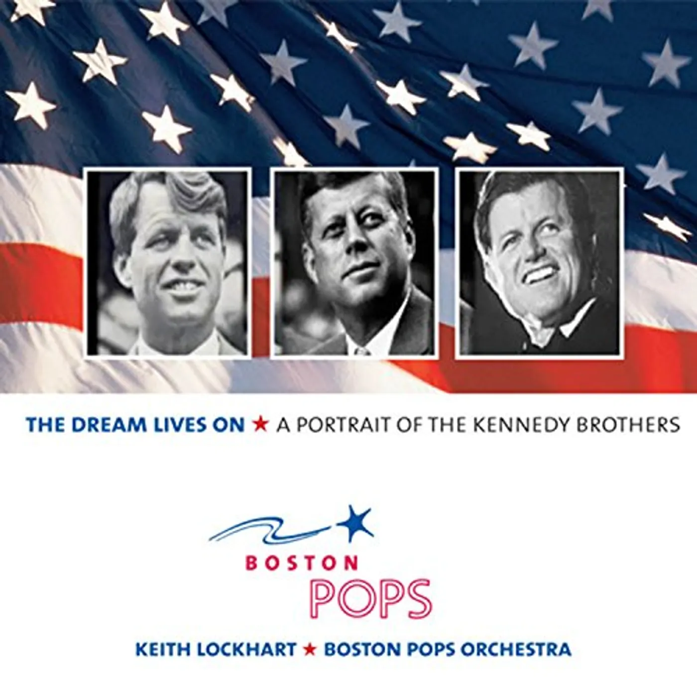 Boston Pops Orchestra DREAM LIVES ON: A PORTRAIT OF THE KENNEDY BROTHERS CD