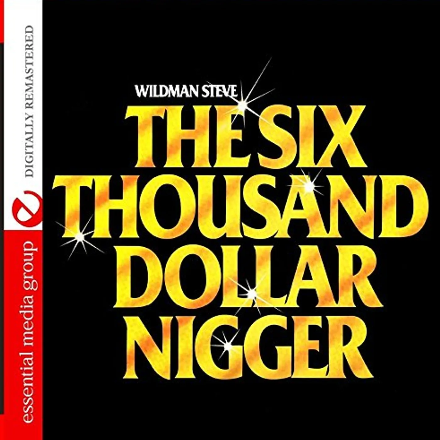 Wildman Steve SIX THOUSAND DOLLAR NIGGE CD
