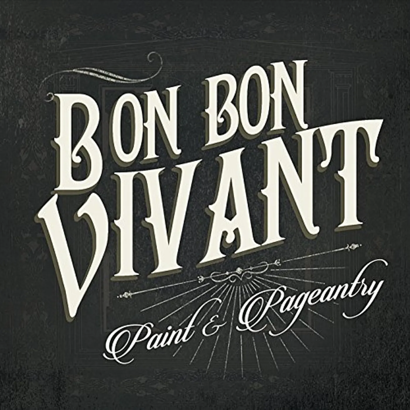 Bon Bon Vivant PAINT & PAGEANTRY CD
