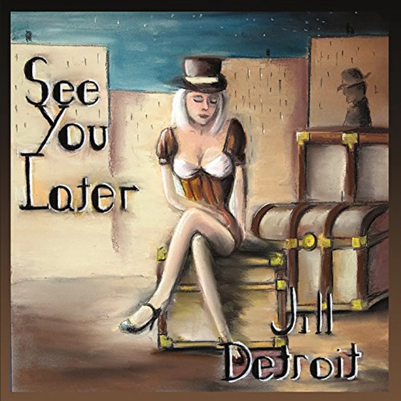 Jill Detroit SEE YOU LATER CD