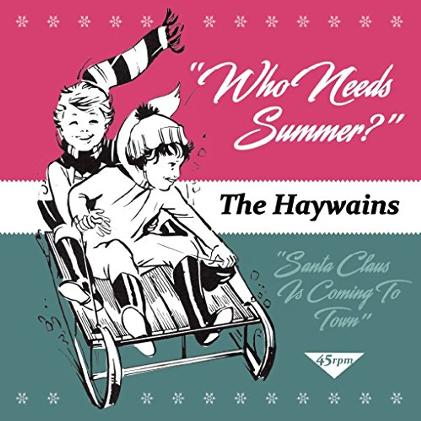 The Haywains WHO NEEDS SUMMER? / SANTA CLAUS IS COMING TO TOWN Vinyl Record