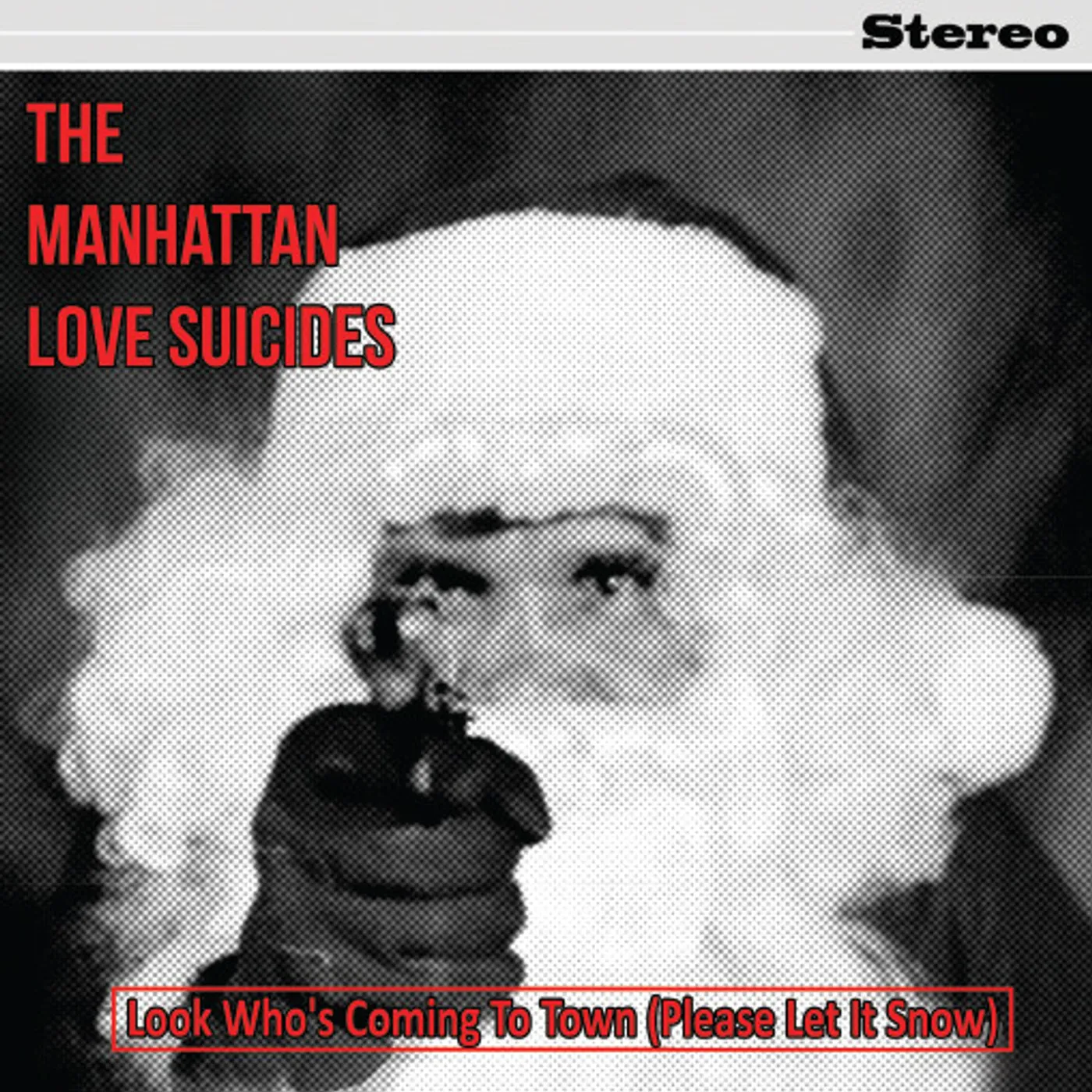 The Manhattan Love Suicides LOOK WHO IS COMING TO TOWN (PLEASE LET IT SNOW) Vinyl Record
