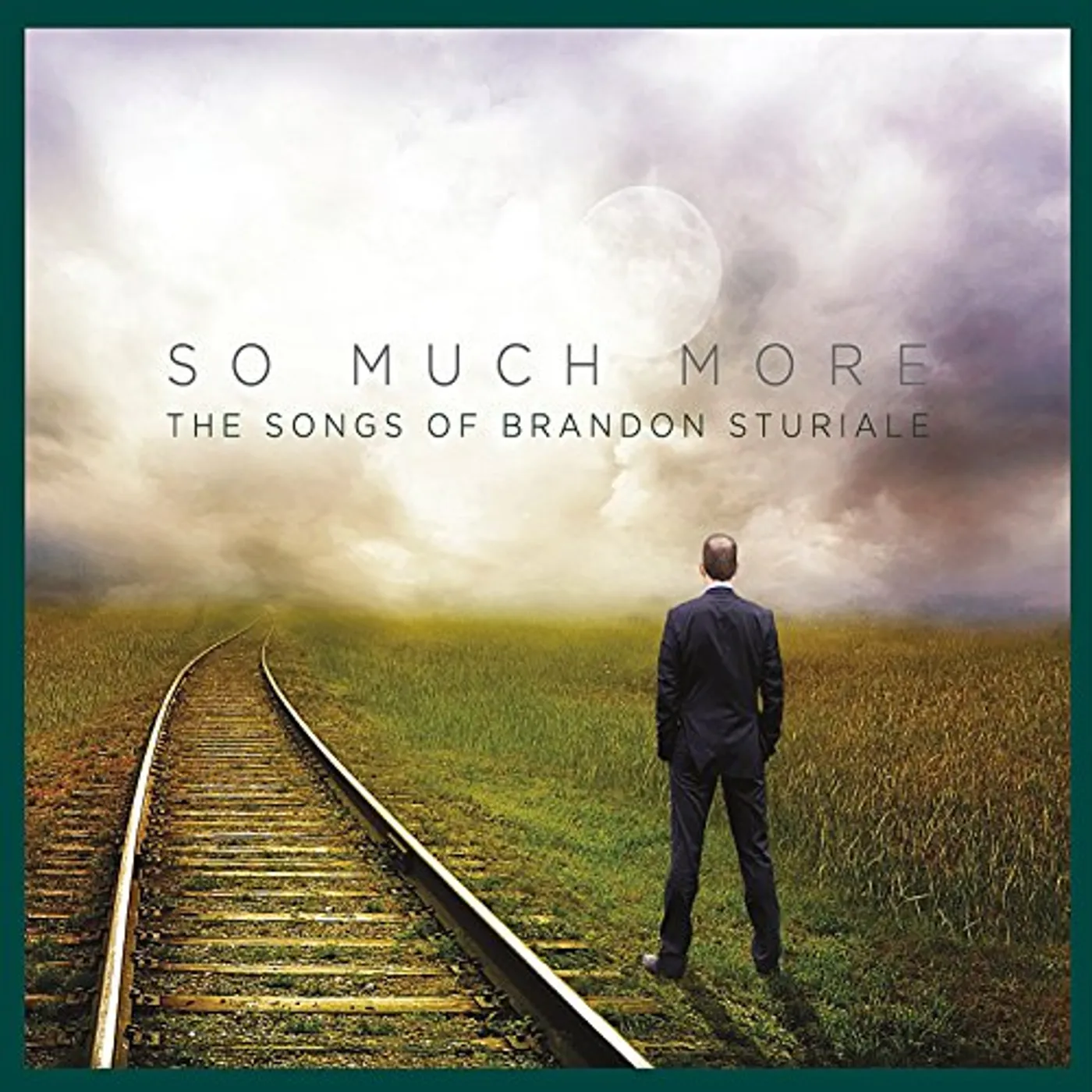 SO MUCH MORE: THE SONGS OF BRANDON STURIALE CD