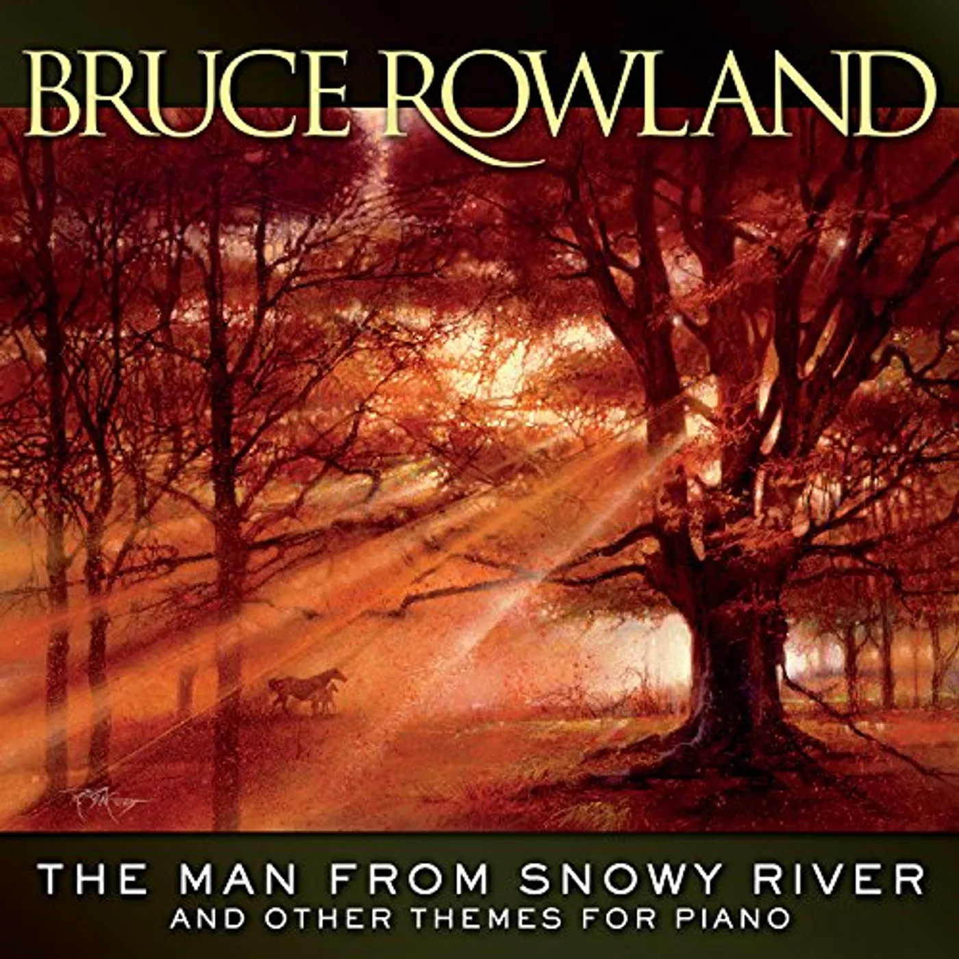 Bruce Rowland MAN FROM SNOWY RIVER & OTHER THEMES FOR PIANO CD