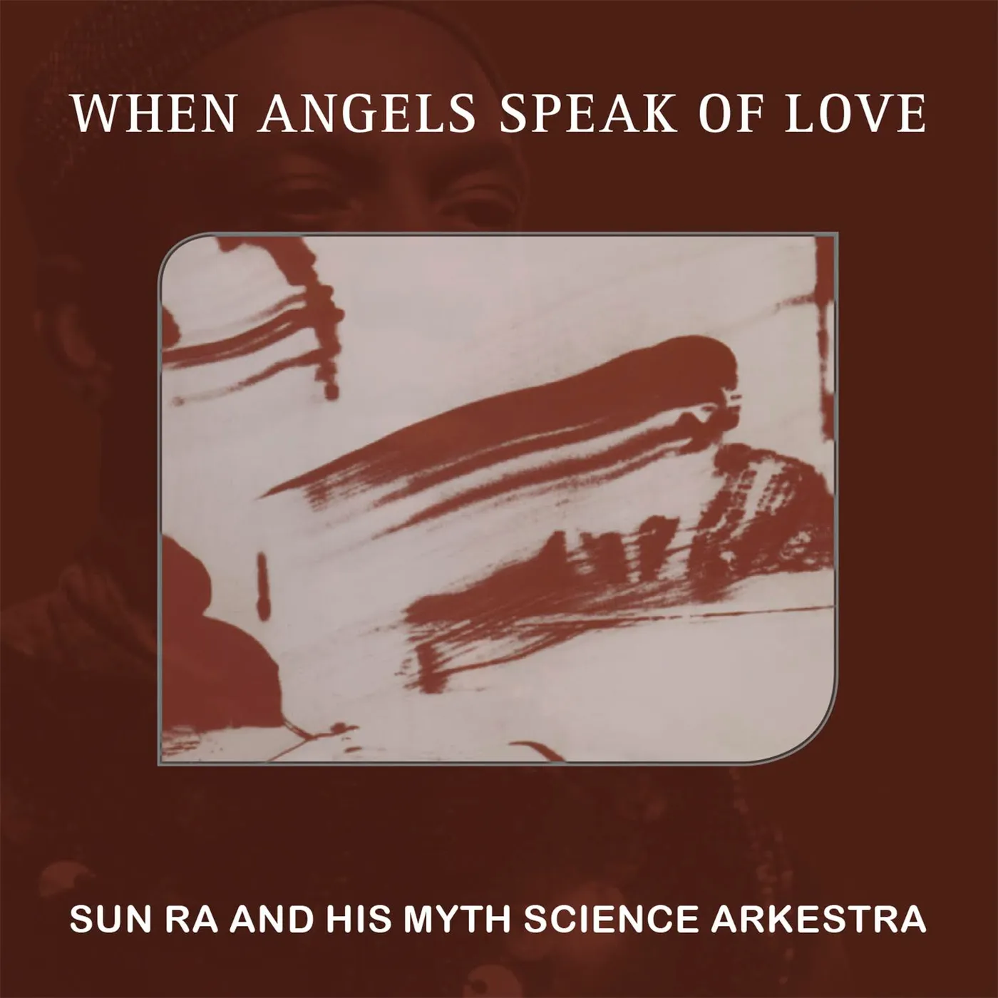 Sun Ra And His Myth Science Arkestra WHEN ANGELS SPEAK OF LOVE CD
