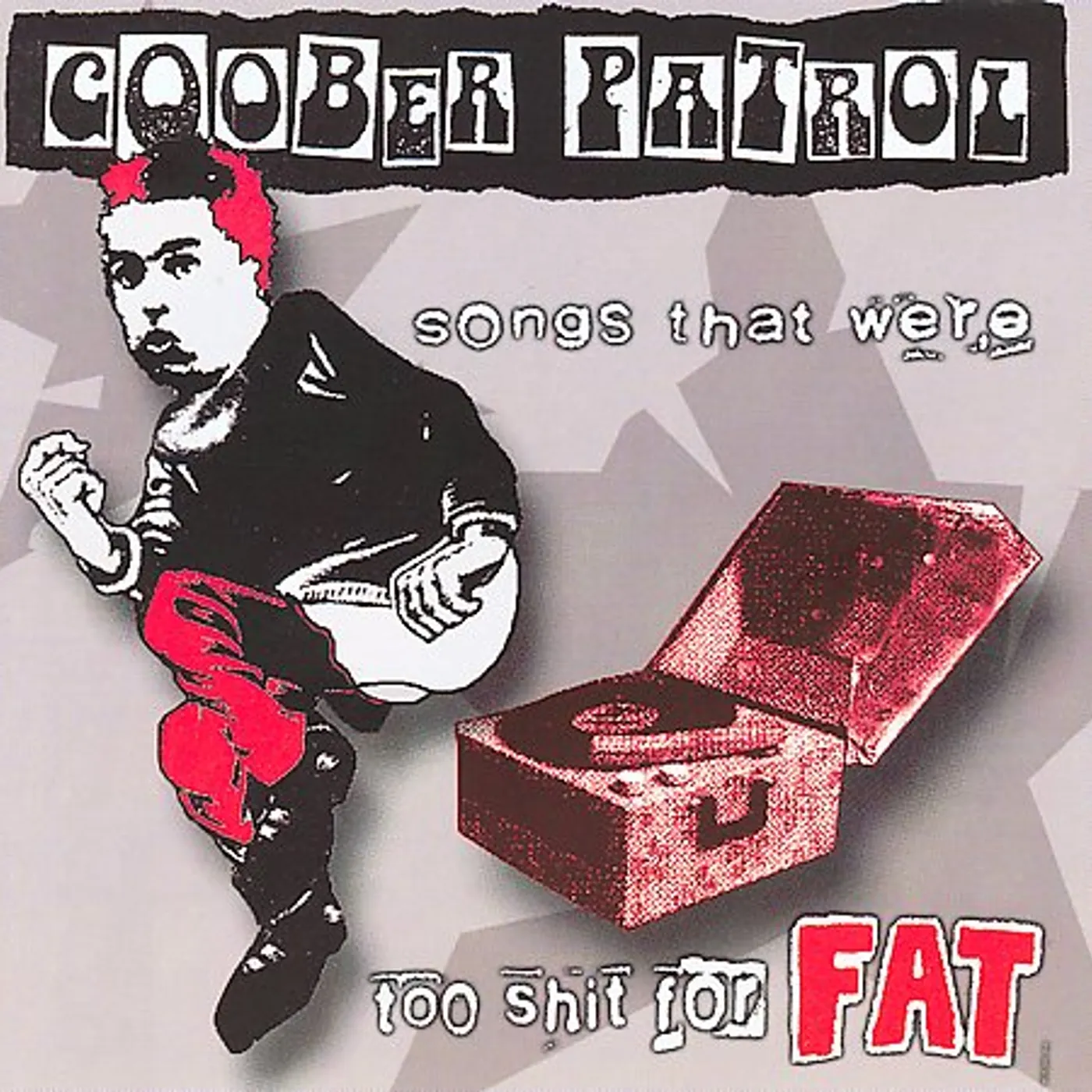 Goober Patrol SONGS THAT WERE TOO SHIT FOR FAT CD