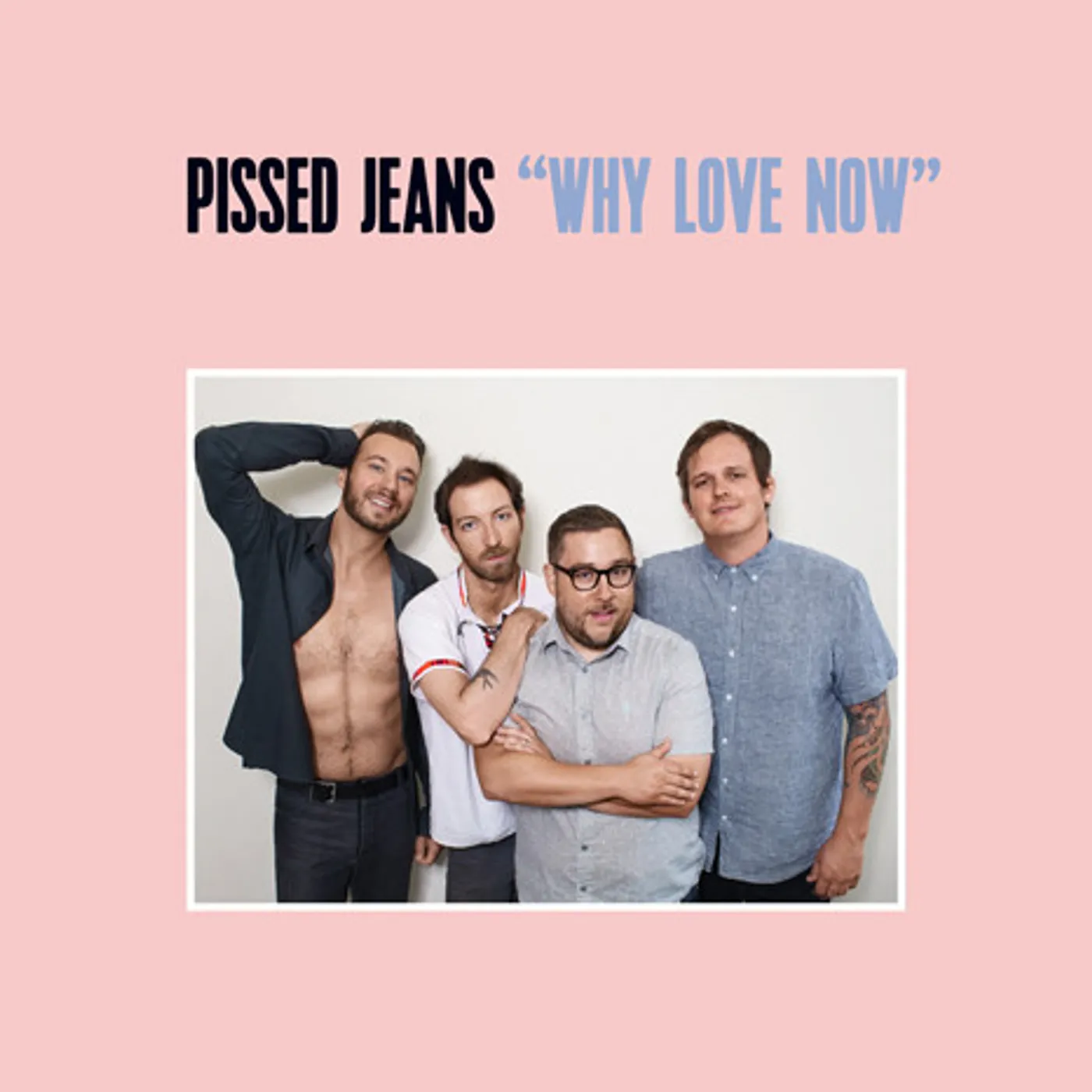 Pissed Jeans Why Love Now Vinyl Record