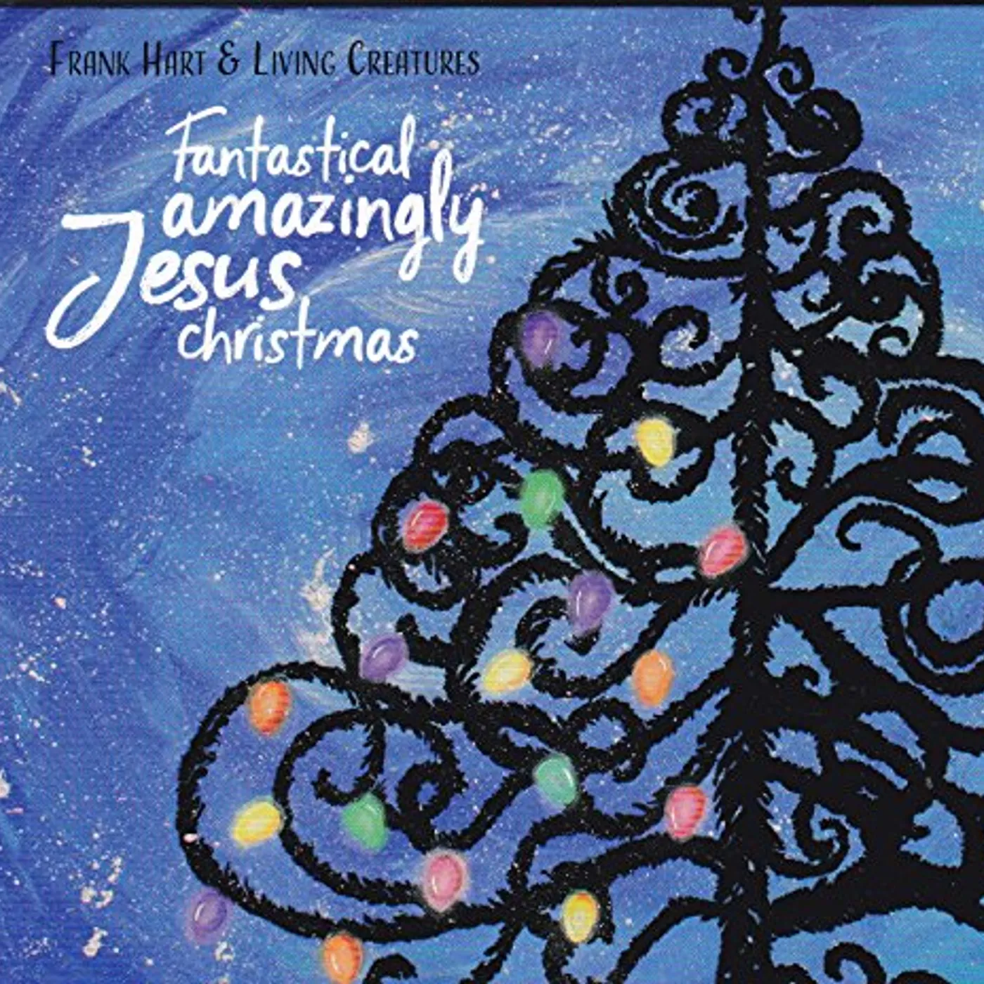 Frank Hart FANTASTICAL AMAZINGLY JESUS CHRISTMAS CD