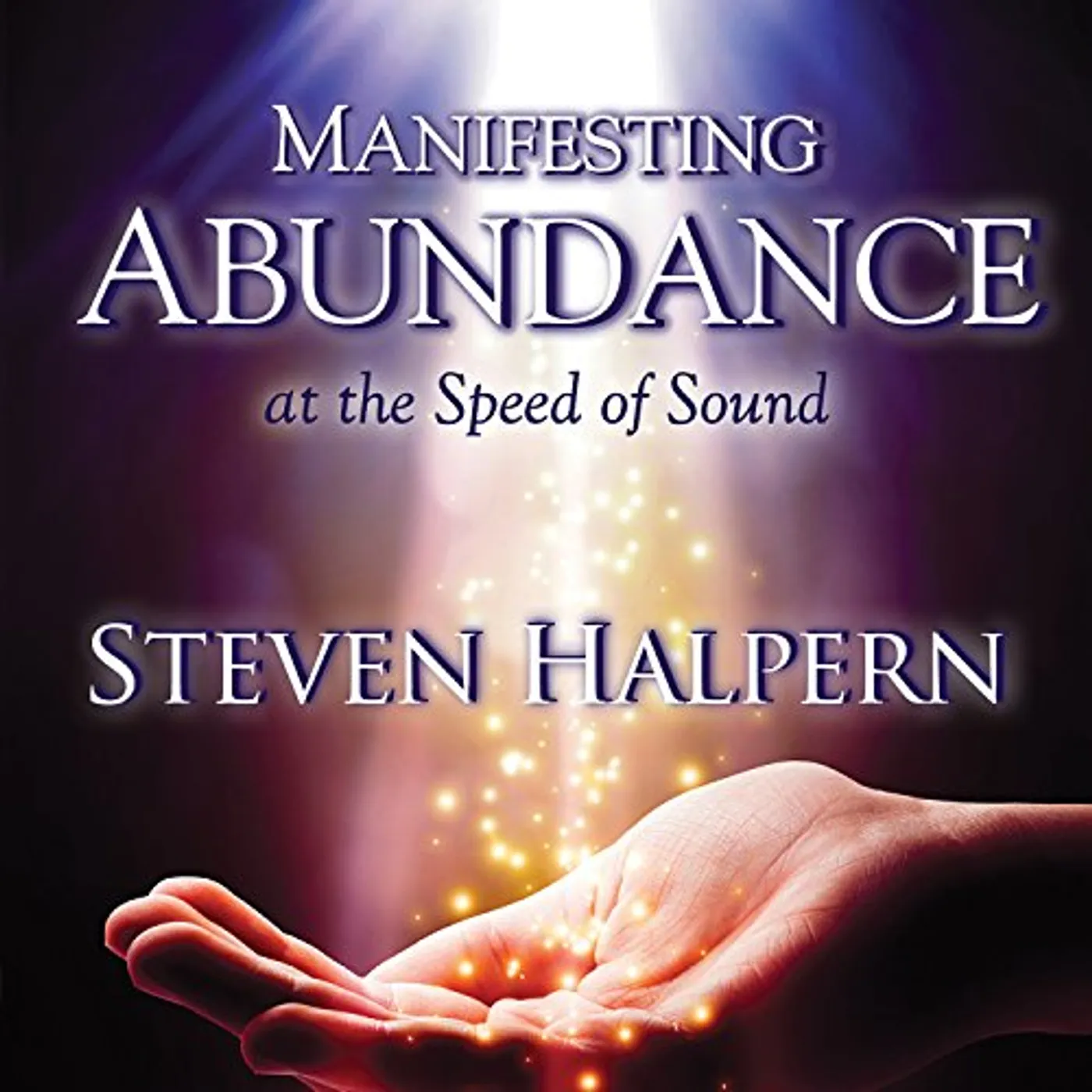 Steven Halpern MANIFESTING ABUNDANCE AT THE SPEED OF SOUND CD