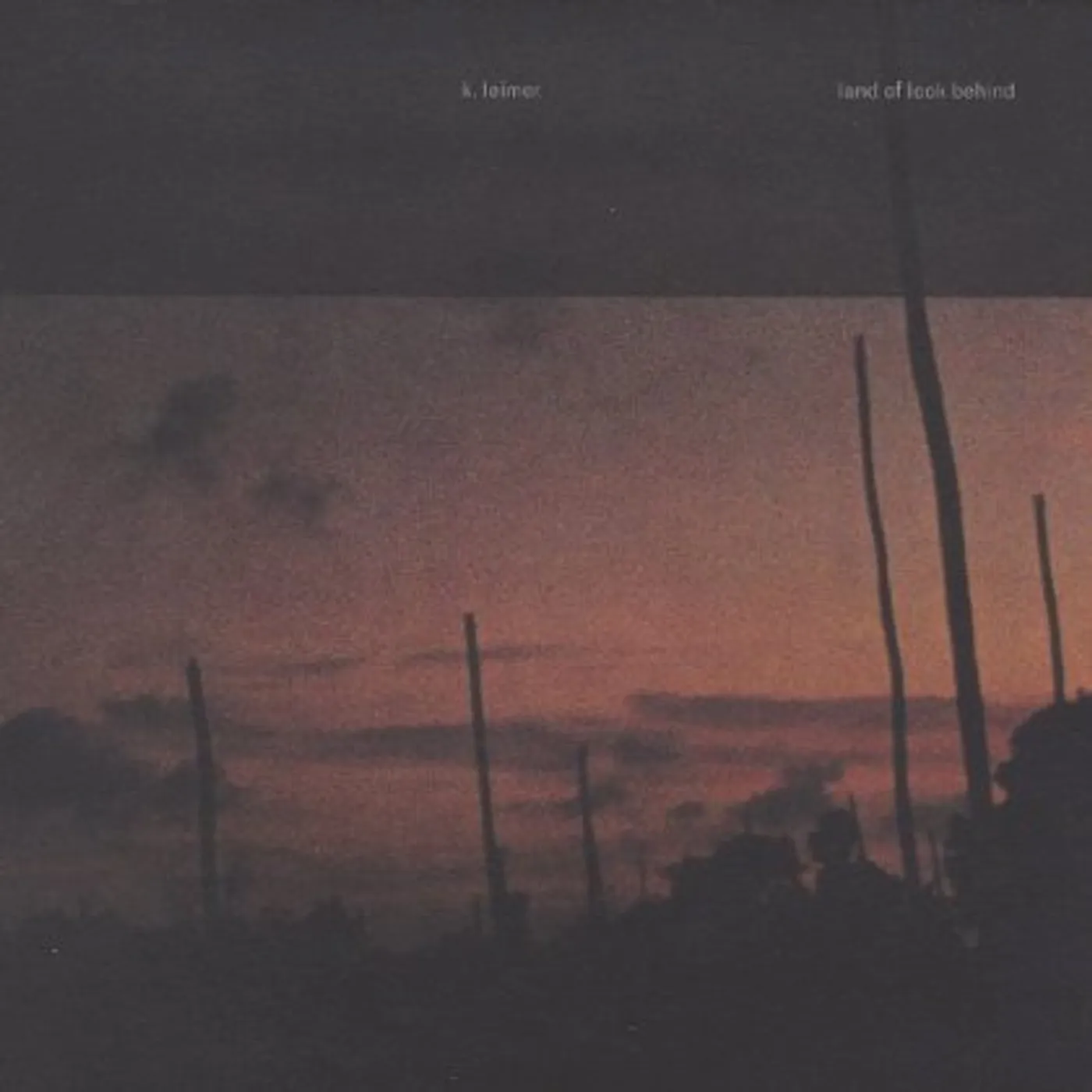 K. Leimer LAND OF LOOK BEHIND CD