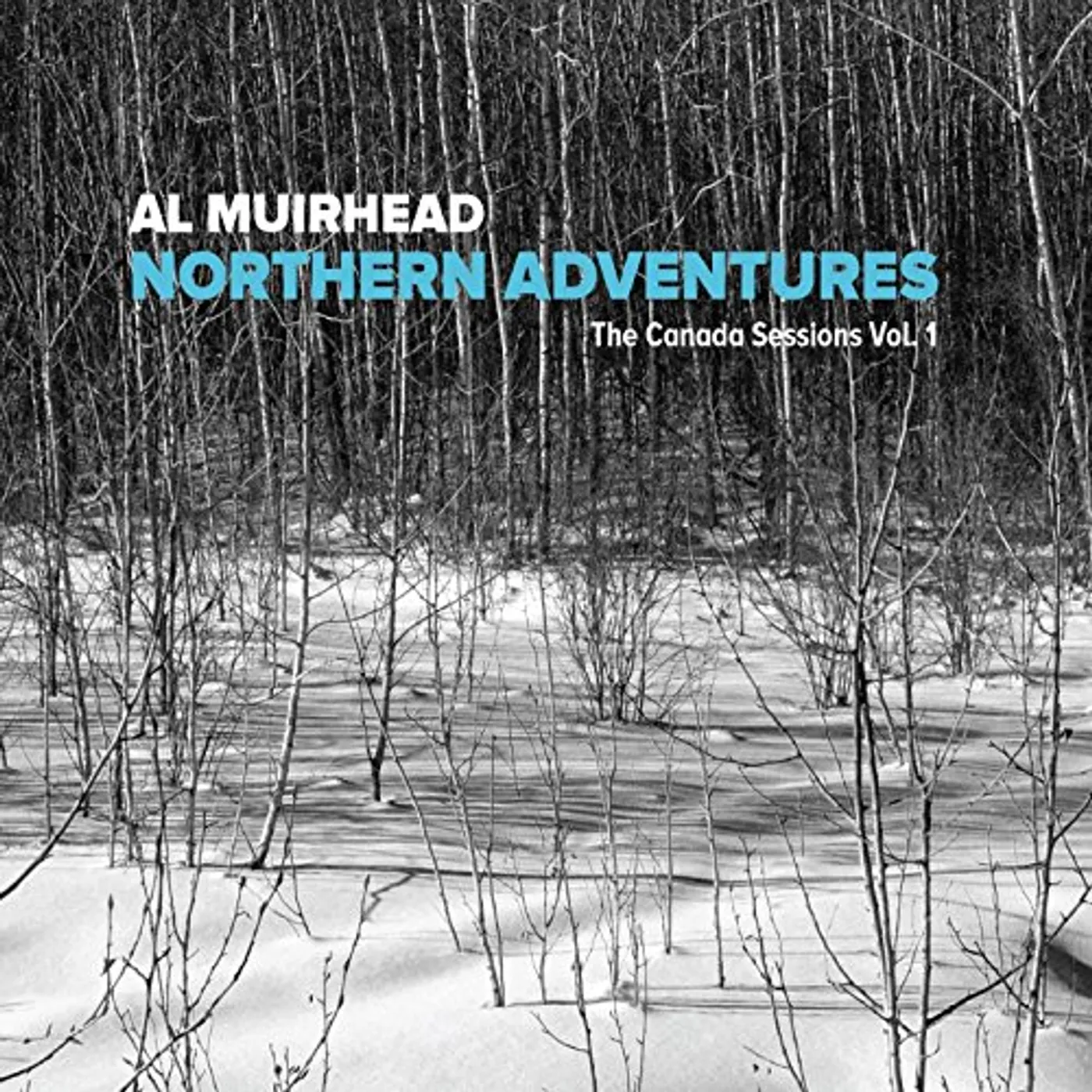 Al Muirhead NORTHERN ADVENTURES: CANADA SESSIONS VOL 1 CD
